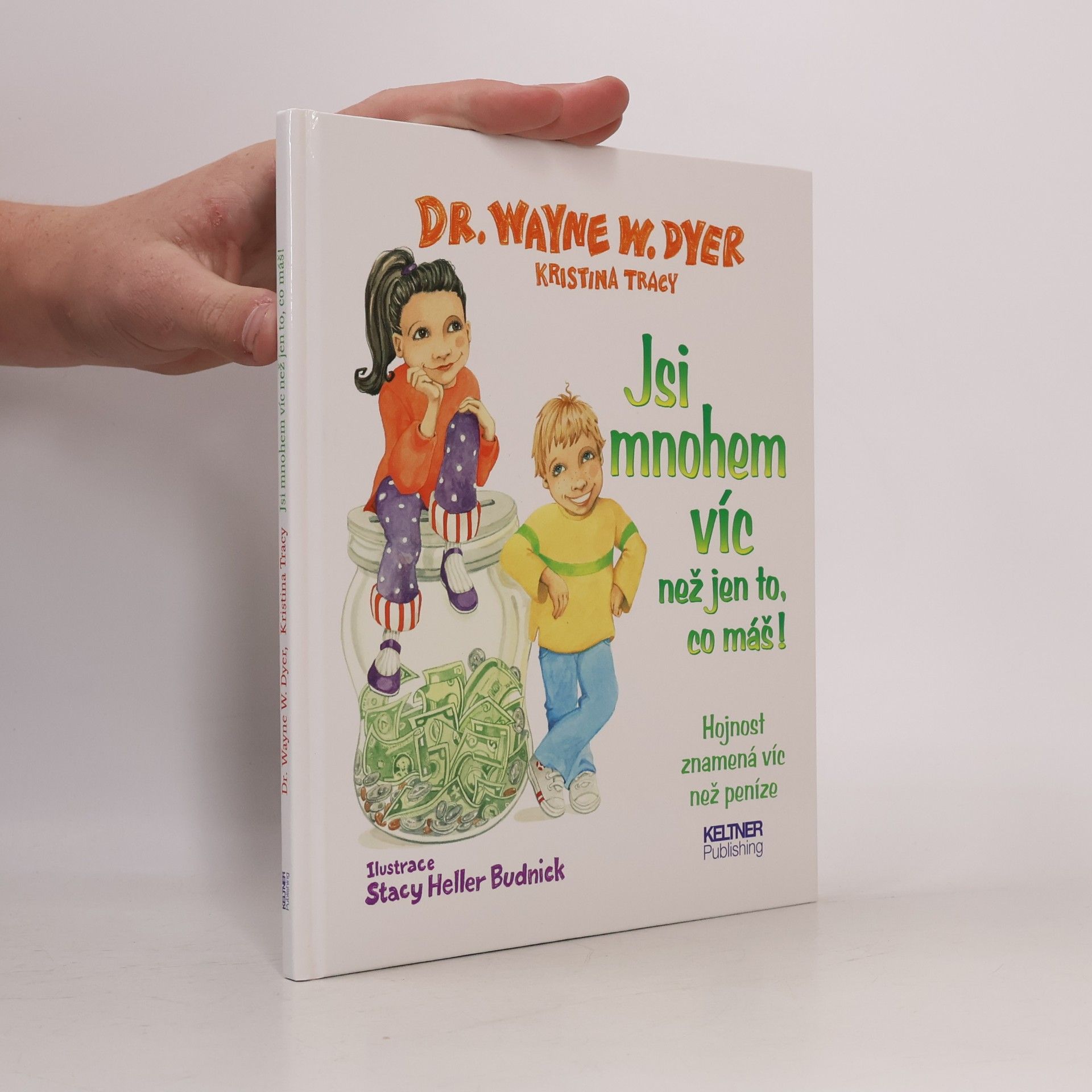 Wayne W. Dyer Jsi mnohem víc než jen to, co máš! : hojnost znamená víc než peníze