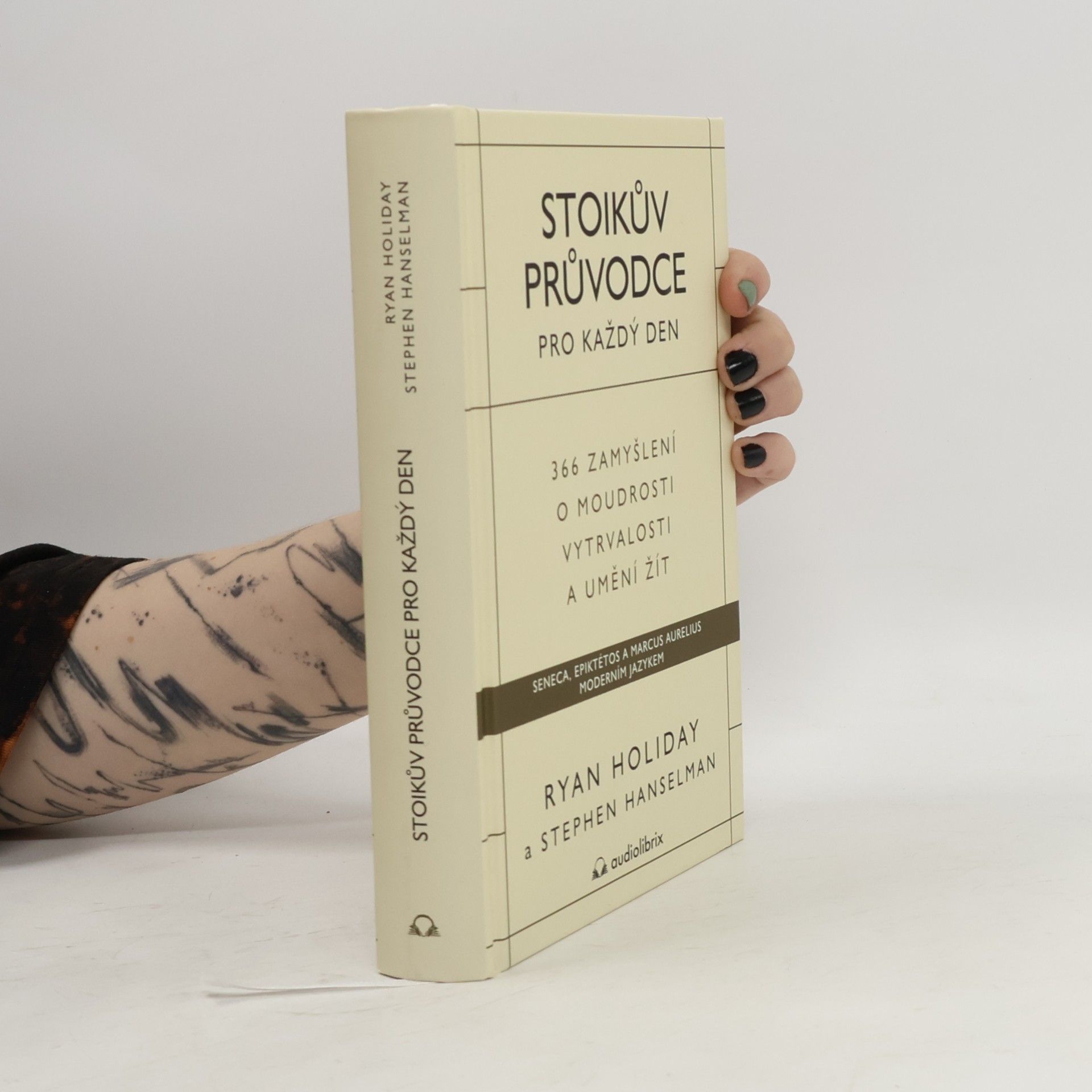 Ryan Holiday Stoikův průvodce pro každý den : 366 zamyšlení o moudrosti, vytrvalosti a umění žít
