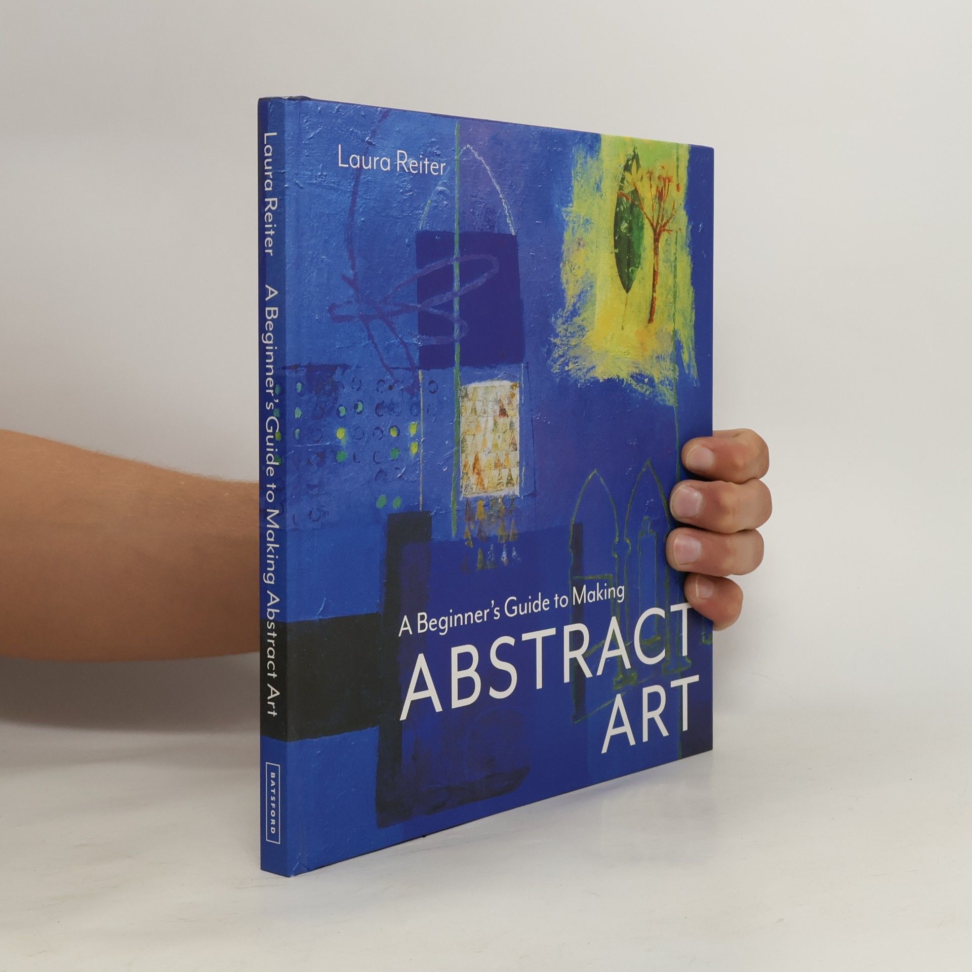 Laura Reiter A Beginner’s Guide to Making Abstract Art