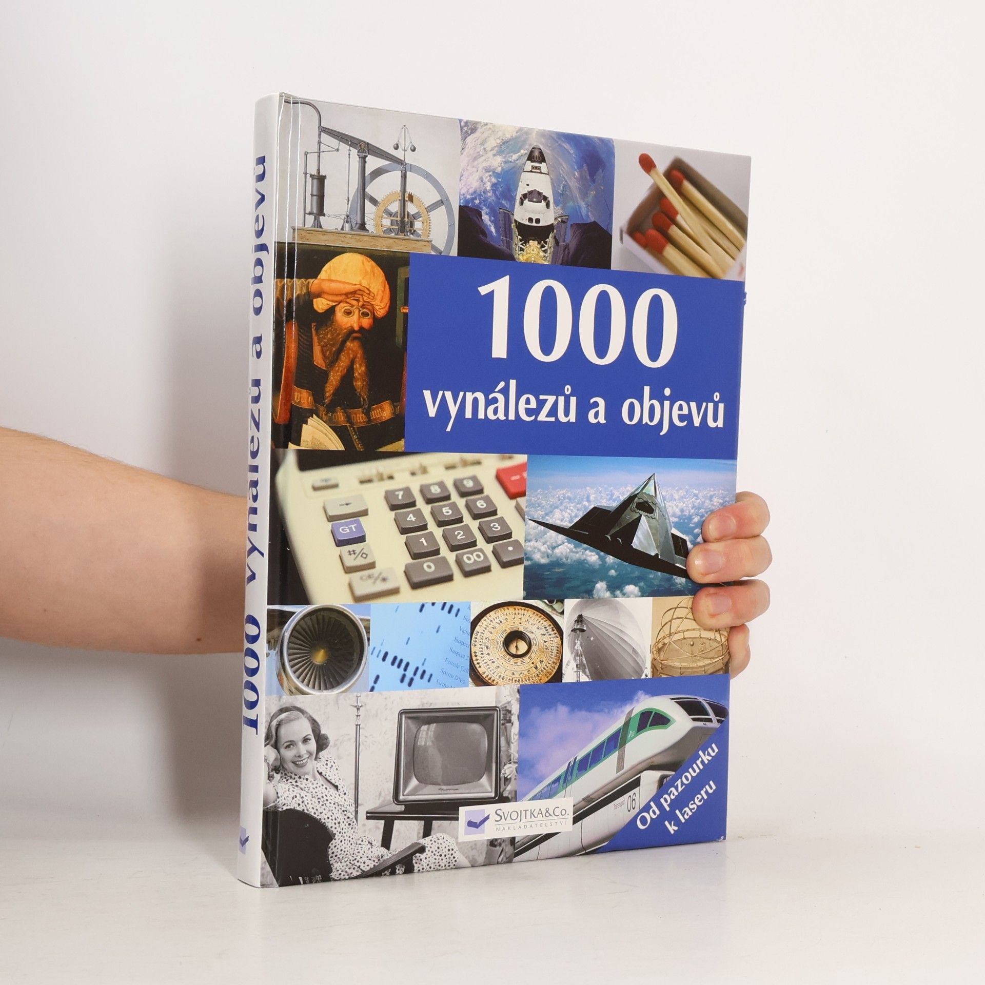 Kolektiv autorů 1000 vynálezů a objevů : [od pazourku k laseru] Tisíc vynálezů a objevů