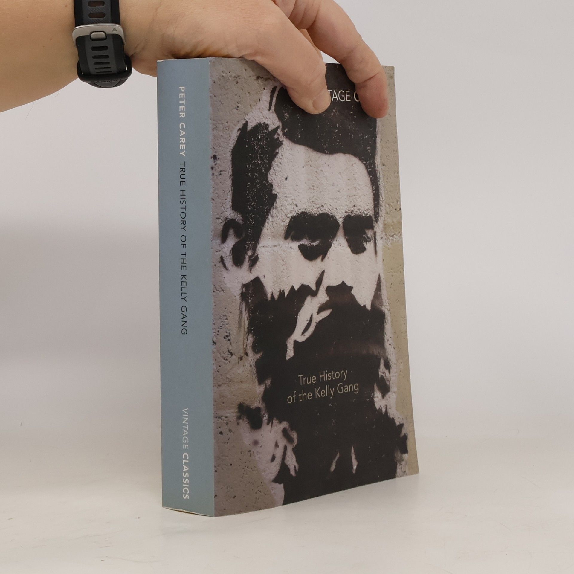 Peter Carey Vintage Classics: True History of the Kelly Gang