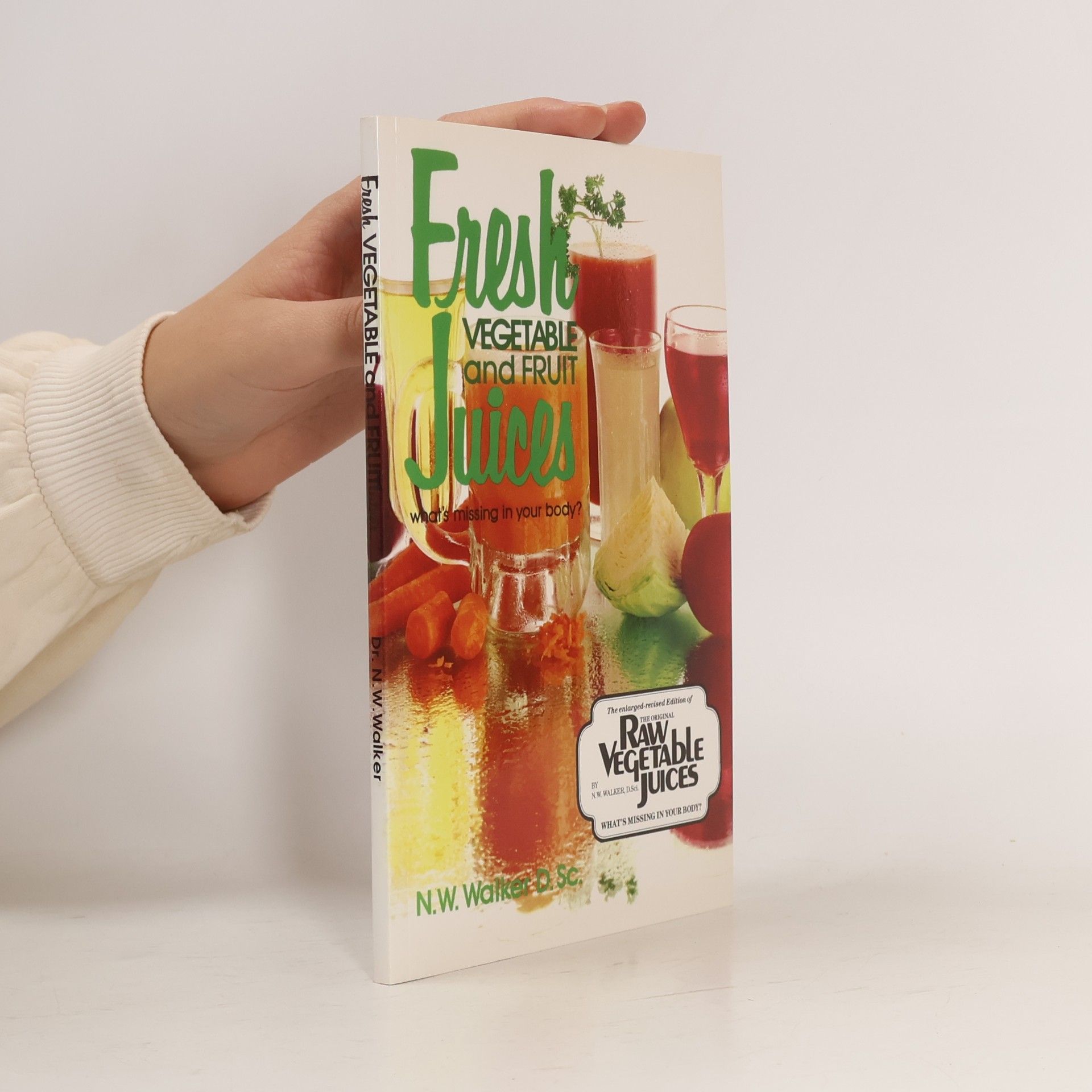 Norman W. Walker Fresh vegetable and fruit juices : what's missing in your body?.