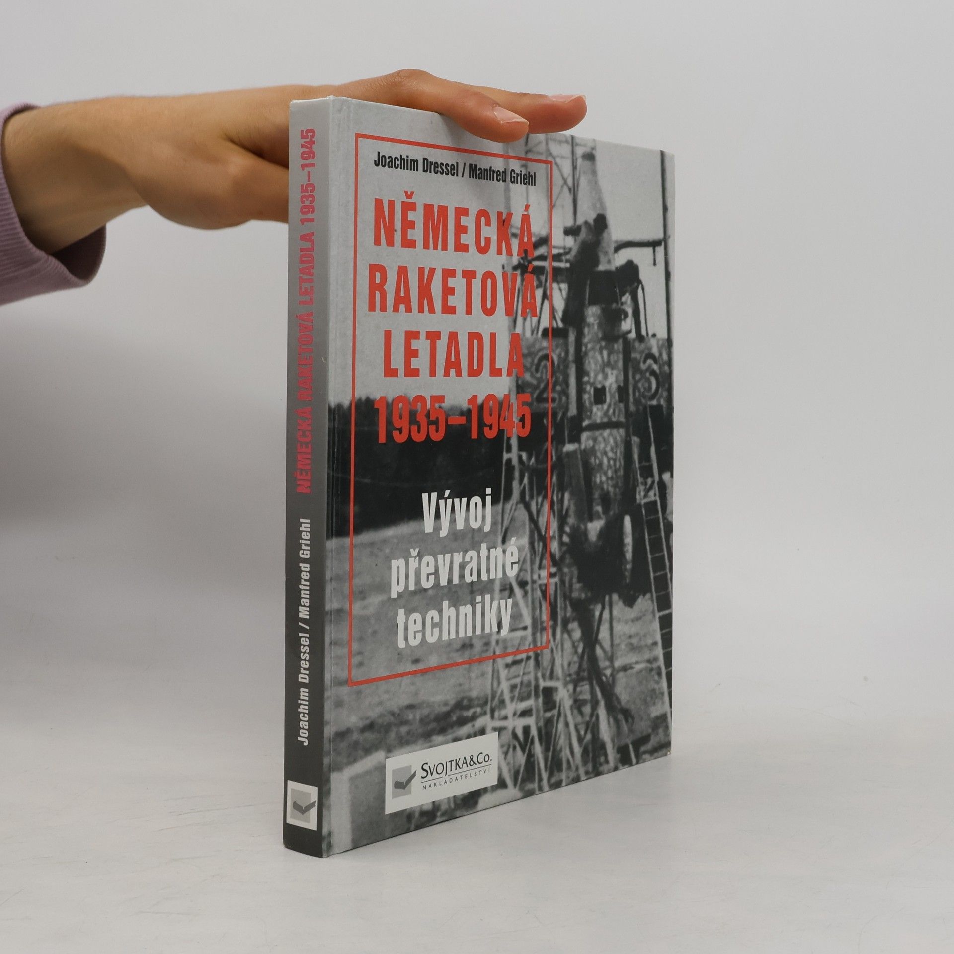 Joachim Dressel Německá raketová letadla 1935-1945. Vývoj převratné techniky