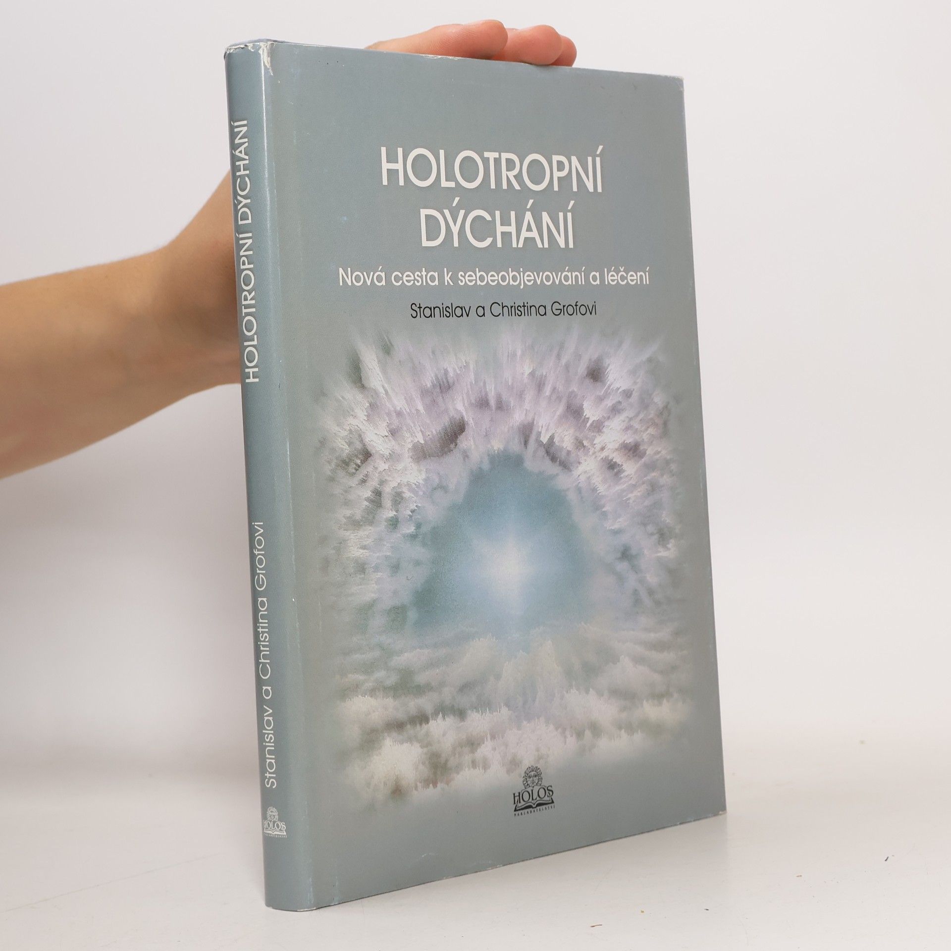 Stanislav Grof Holotropní dýchání - Nová cesta k sebeobjevování a léčení
