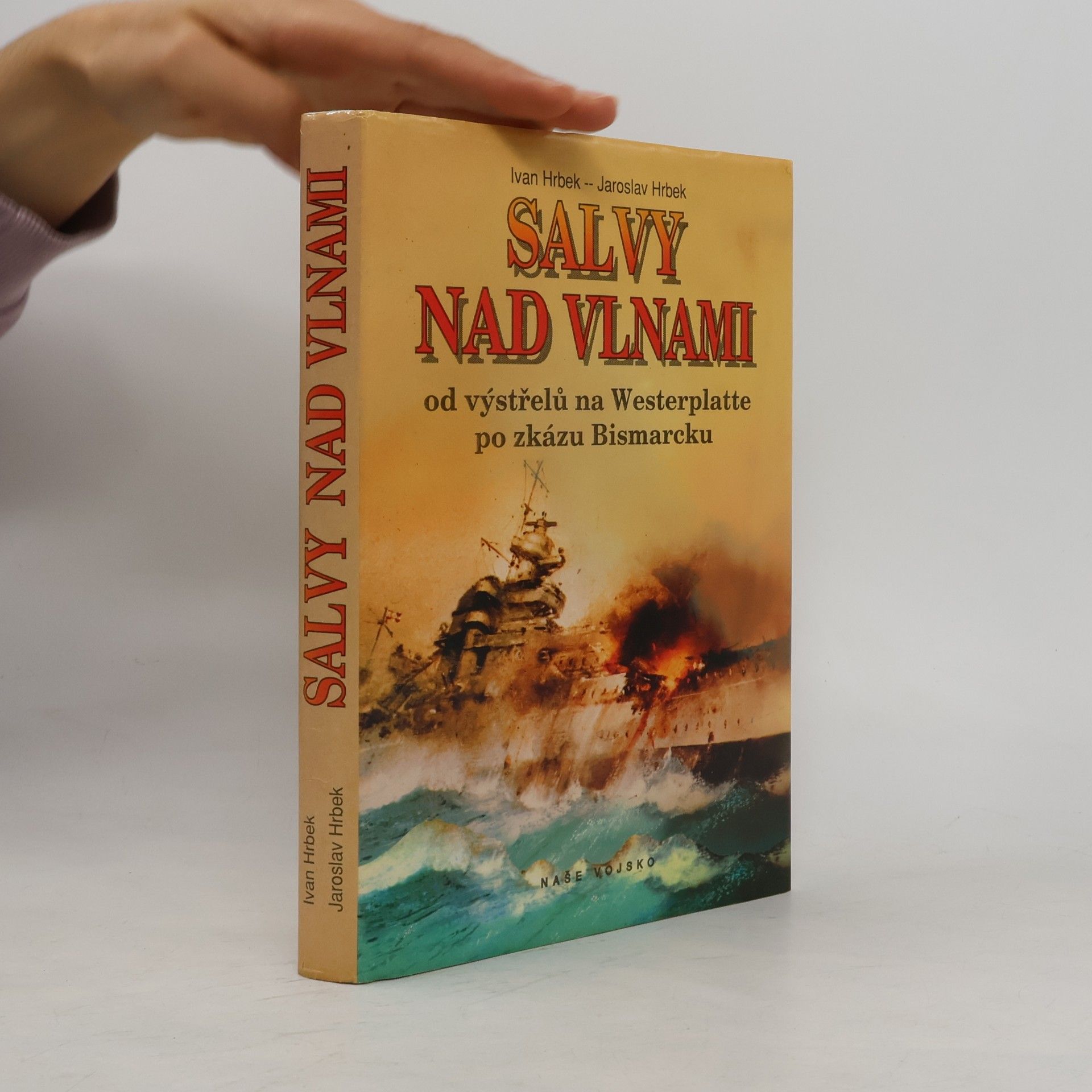 Jaroslav Hrbek Salvy nad vlnami. Od výstřelů na Westerplatte po zkázu Bismarcku.