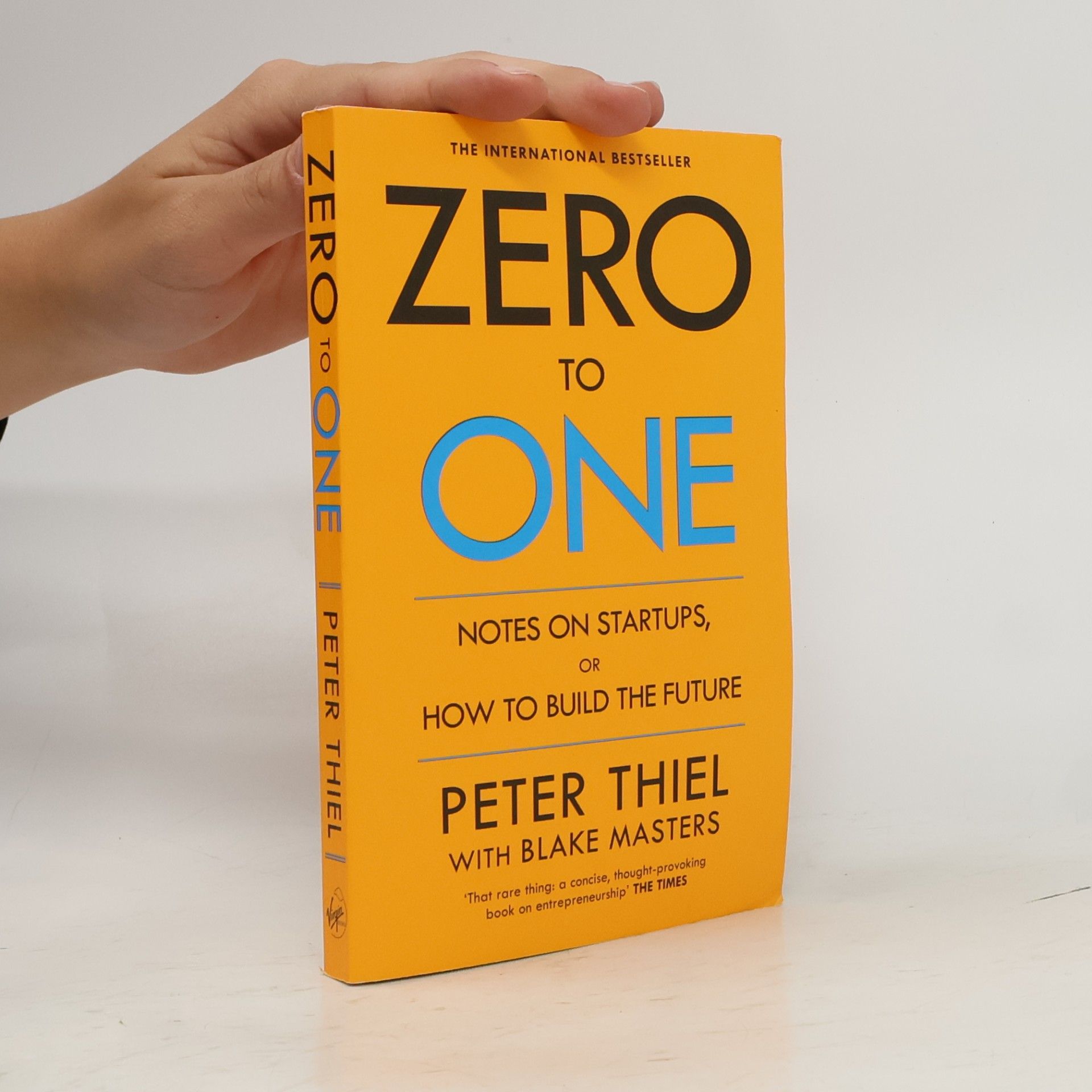 Zero to One. Notes on Startups, or How to Build the Future