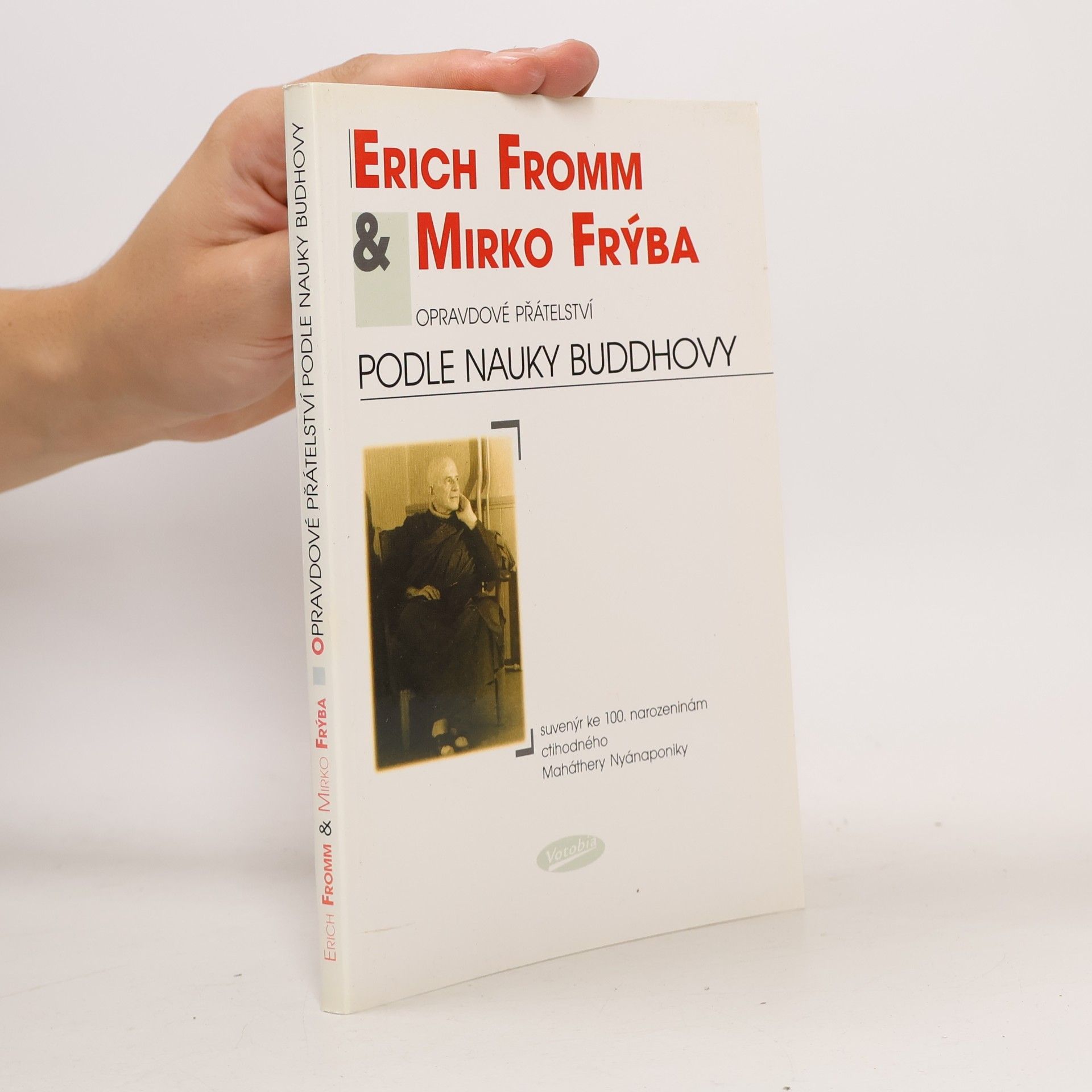 Erich Fromm Opravdové přátelství podle nauky Buddhovy: Suvenýr ke 100. narozeninám ctihodného Maháthery Nyánaponiky