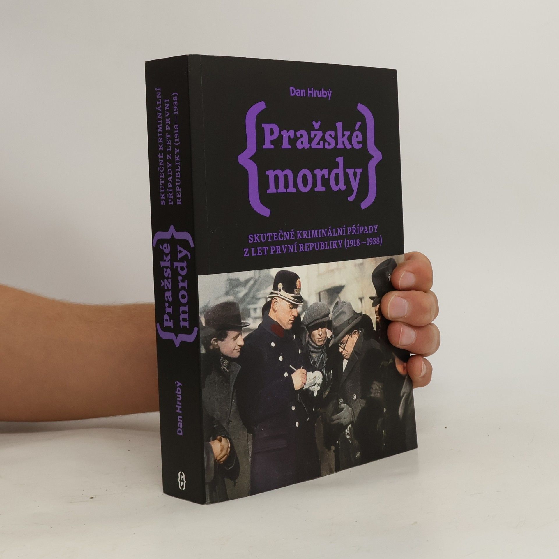 Dan Hrubý Pražské mordy : skutečné kriminální případy z let první republiky (1918-1938)