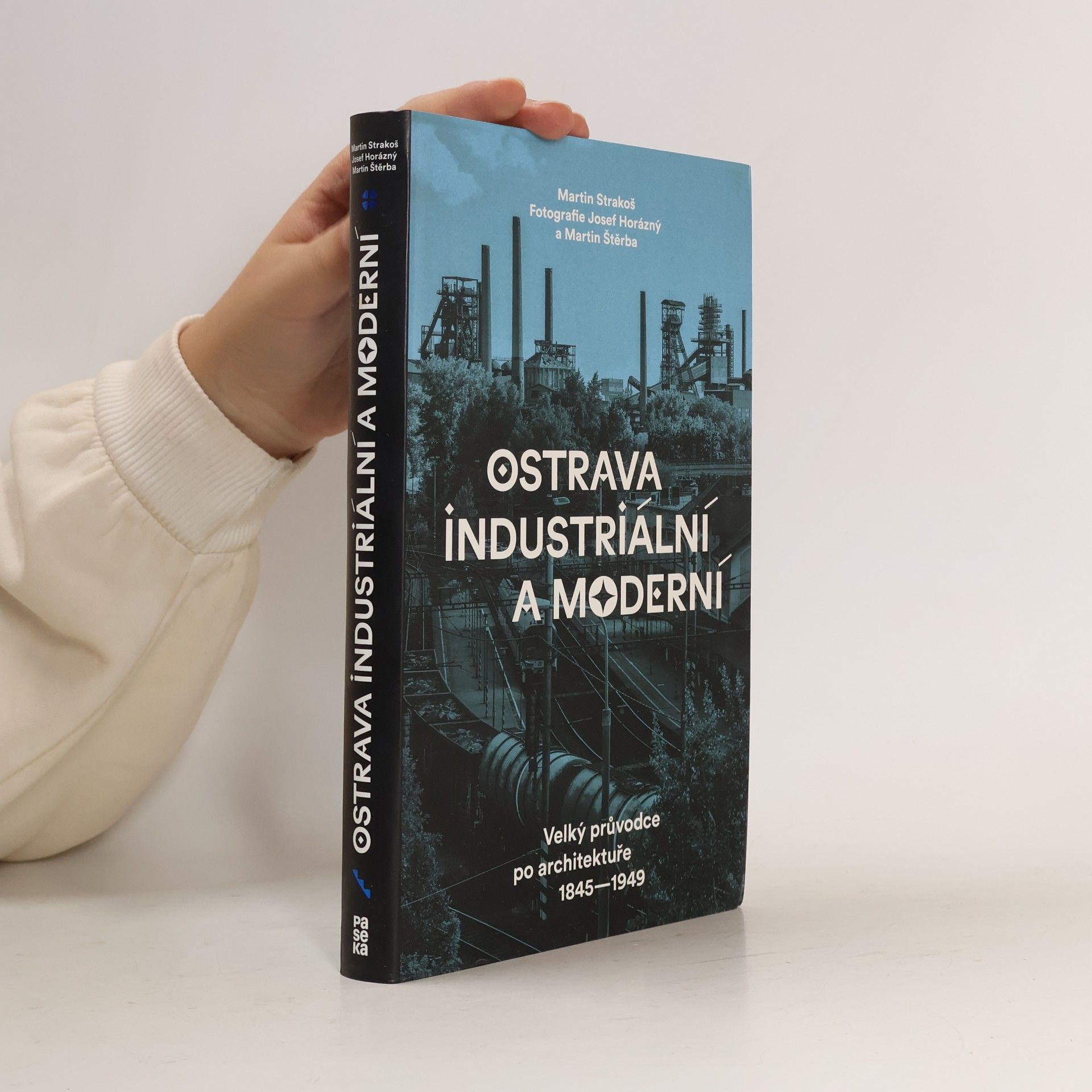 Martin Štěrba Ostrava industriální a moderní. Velký průvodce po architektuře 1845-1949