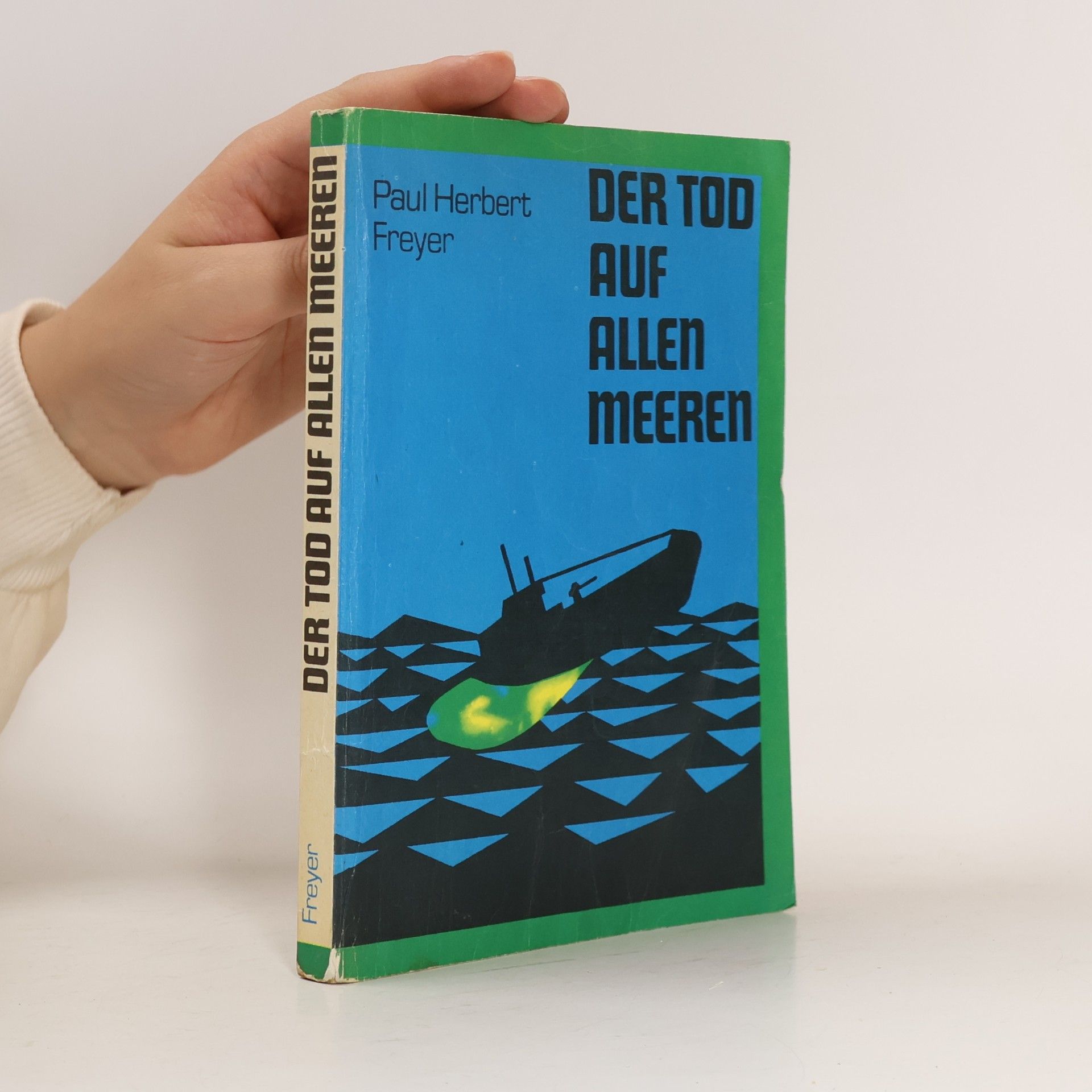 Paul-Herbert Freyer Der Tod auf allen Meeren