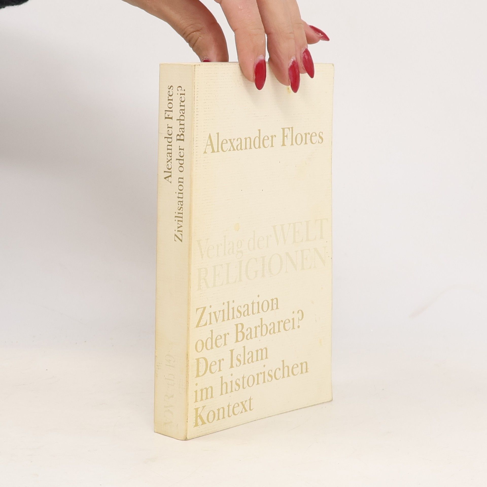 Alexander Flores Zivilisation oder Barbarei? Der Islam im historischen Kontext