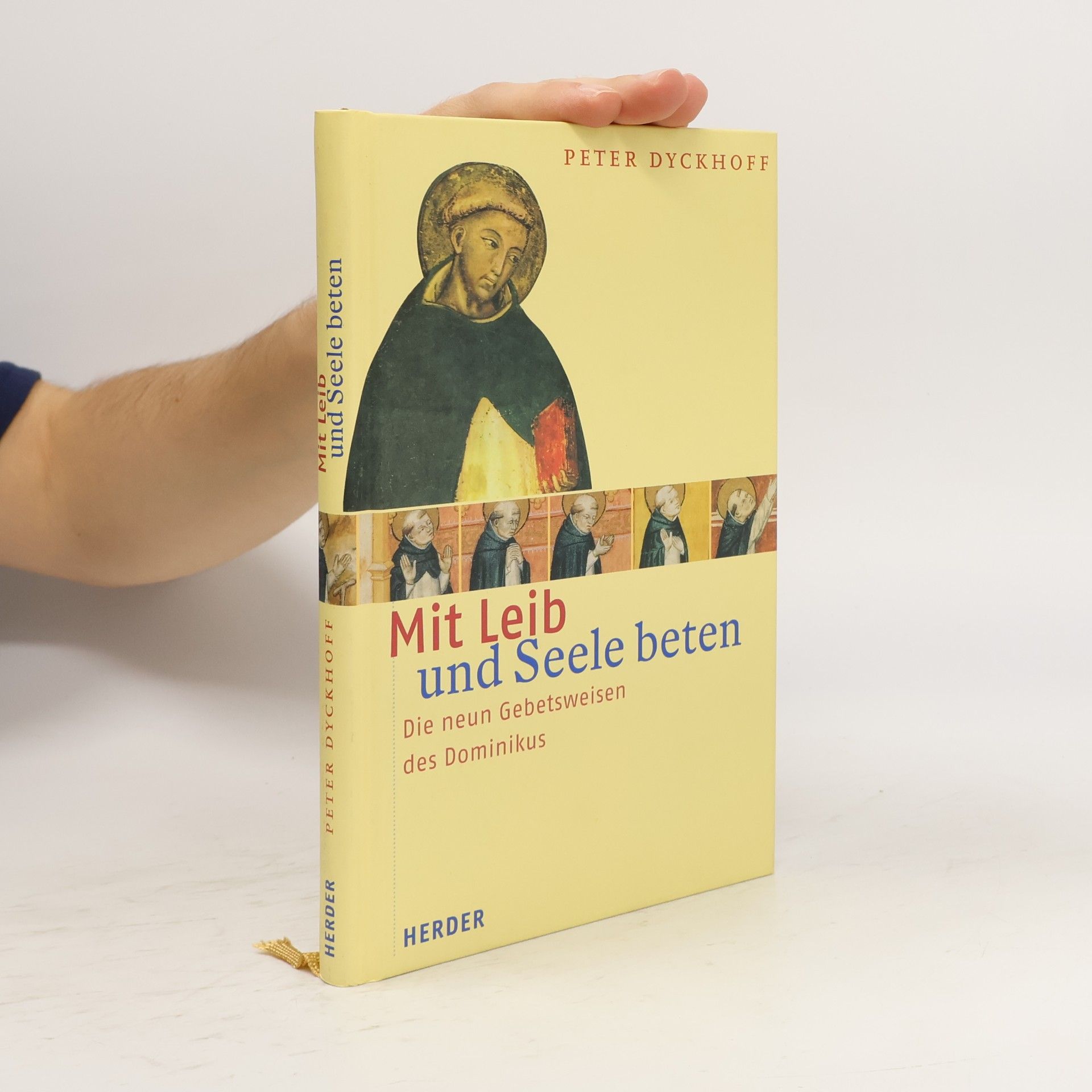 Peter Dyckhoff Mit Leib und Seele beten. Die neun Gebetsweisen des Dominikus