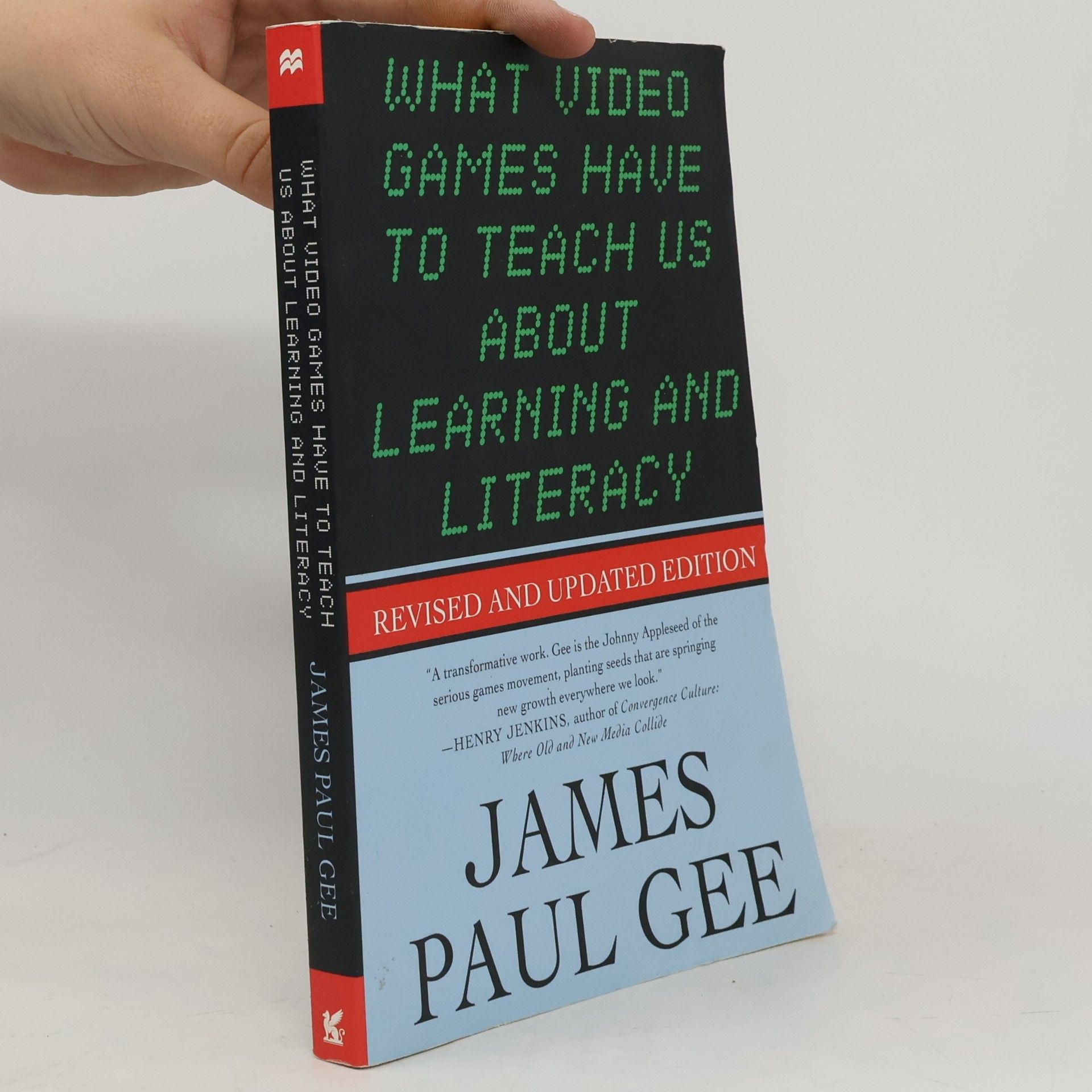 James Paul Gee What Video Games Have to Teach Us About Learning and Literacy