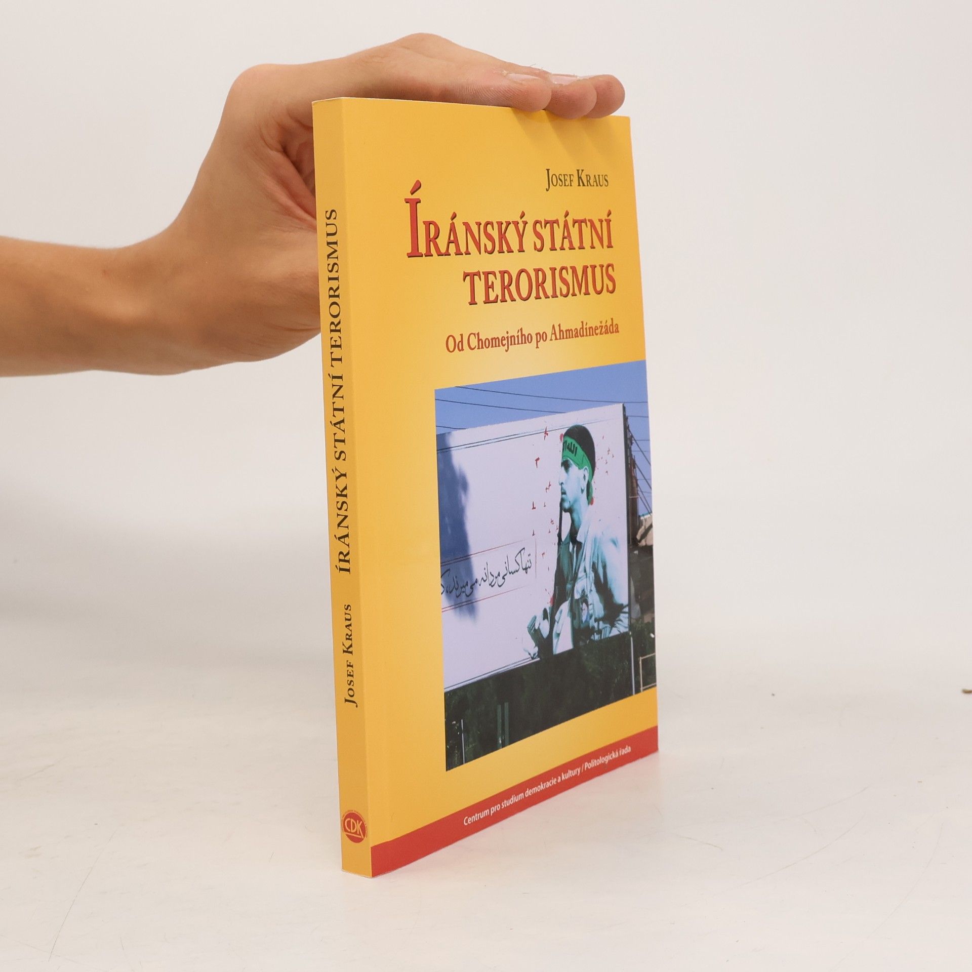 Josef Kraus Íránský státní terorismus. Od Chomejního po Ahmadínežáda
