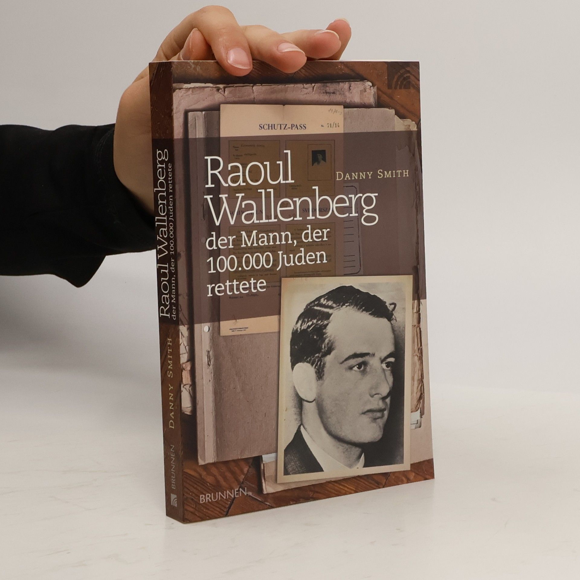 Danny Smith Raoul Wallenberg.Der Mann der 100.000 Juden rettete