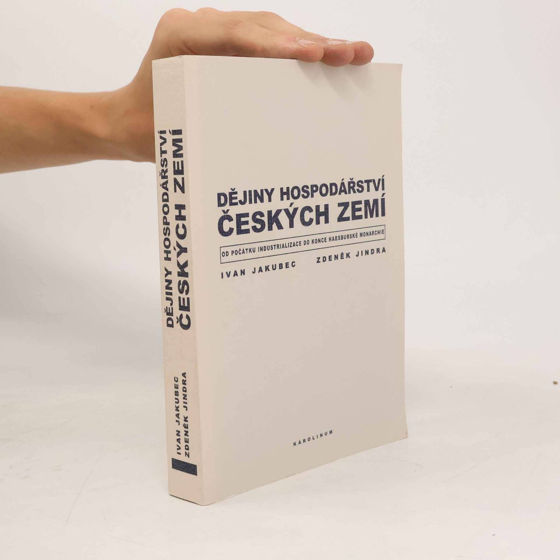 Ivan Jakubec Dějiny hospodářství českých zemí od počátku industrializace do konce habsburské monarchie