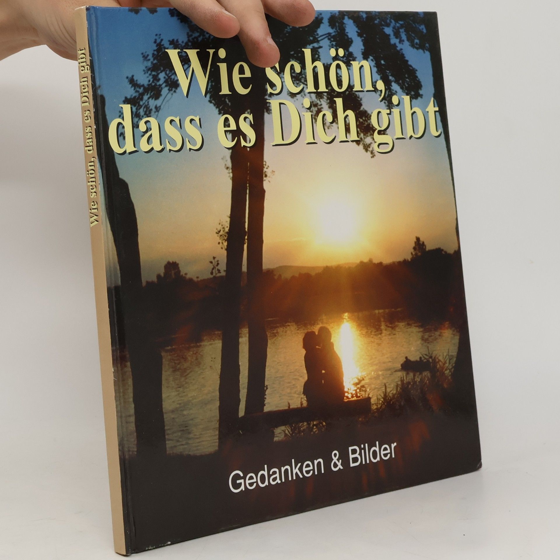 Gedanken und Bilder Wie schön, dass es Dich gibt