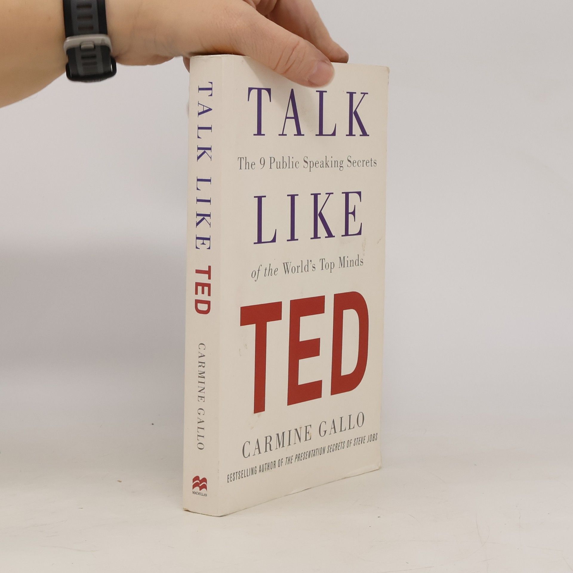 Carmine Gallo Talk like TED : the 9 public speaking secrets of the world's top minds