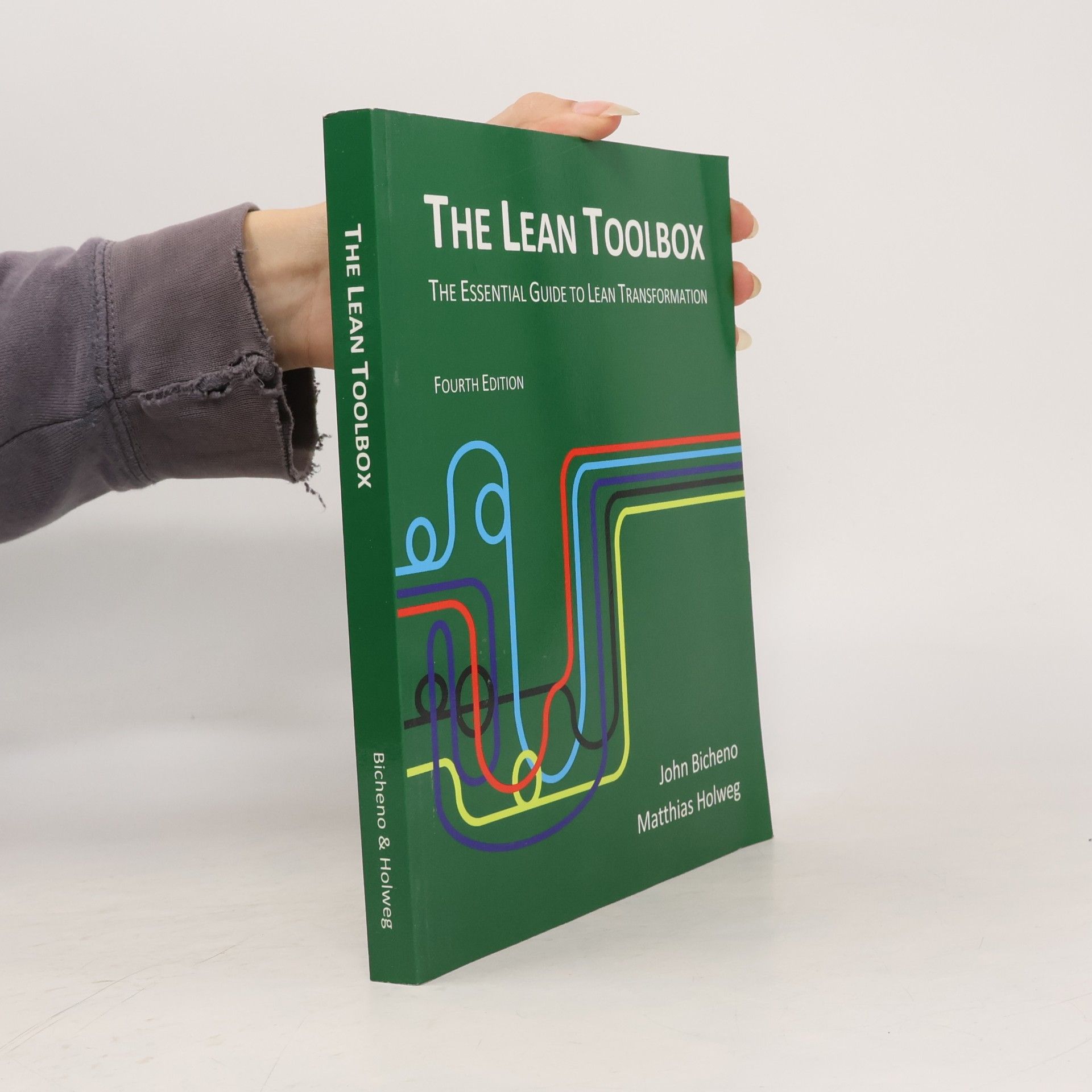 Matthias Holweg The Lean toolbox. The essential guide to Lean transformation
