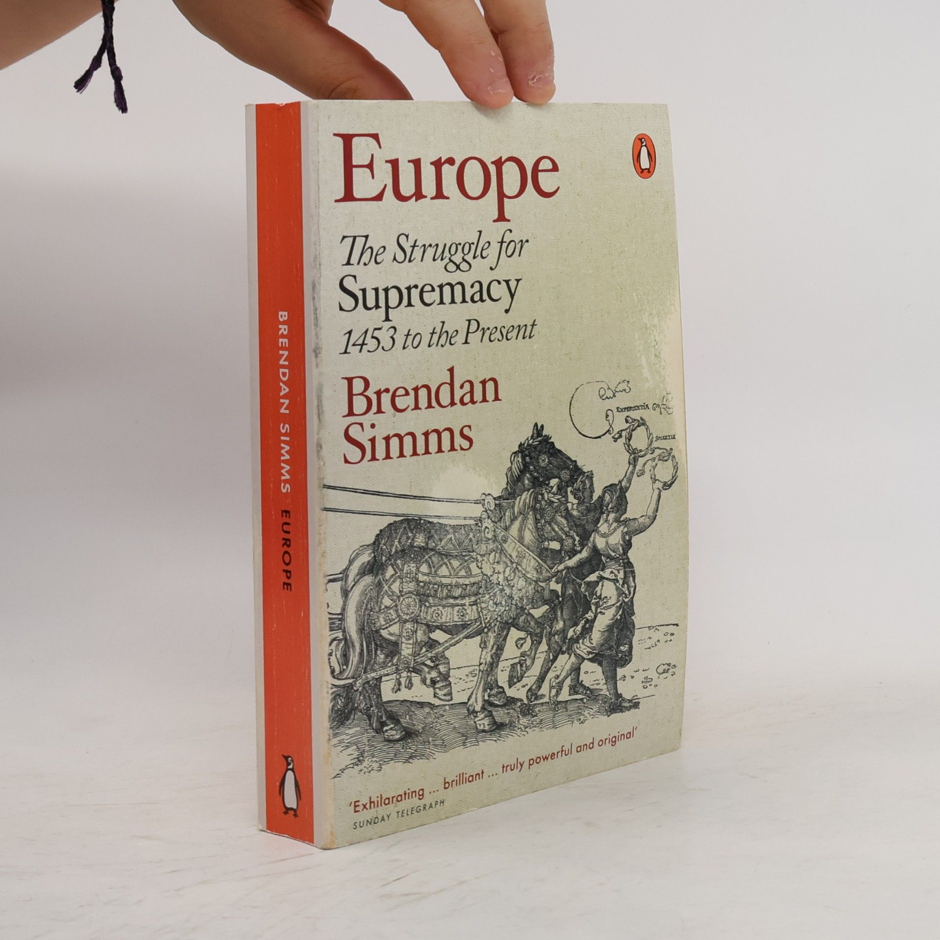 Brendan Simms Europe: The struggle for supremacy, 1453 to the present