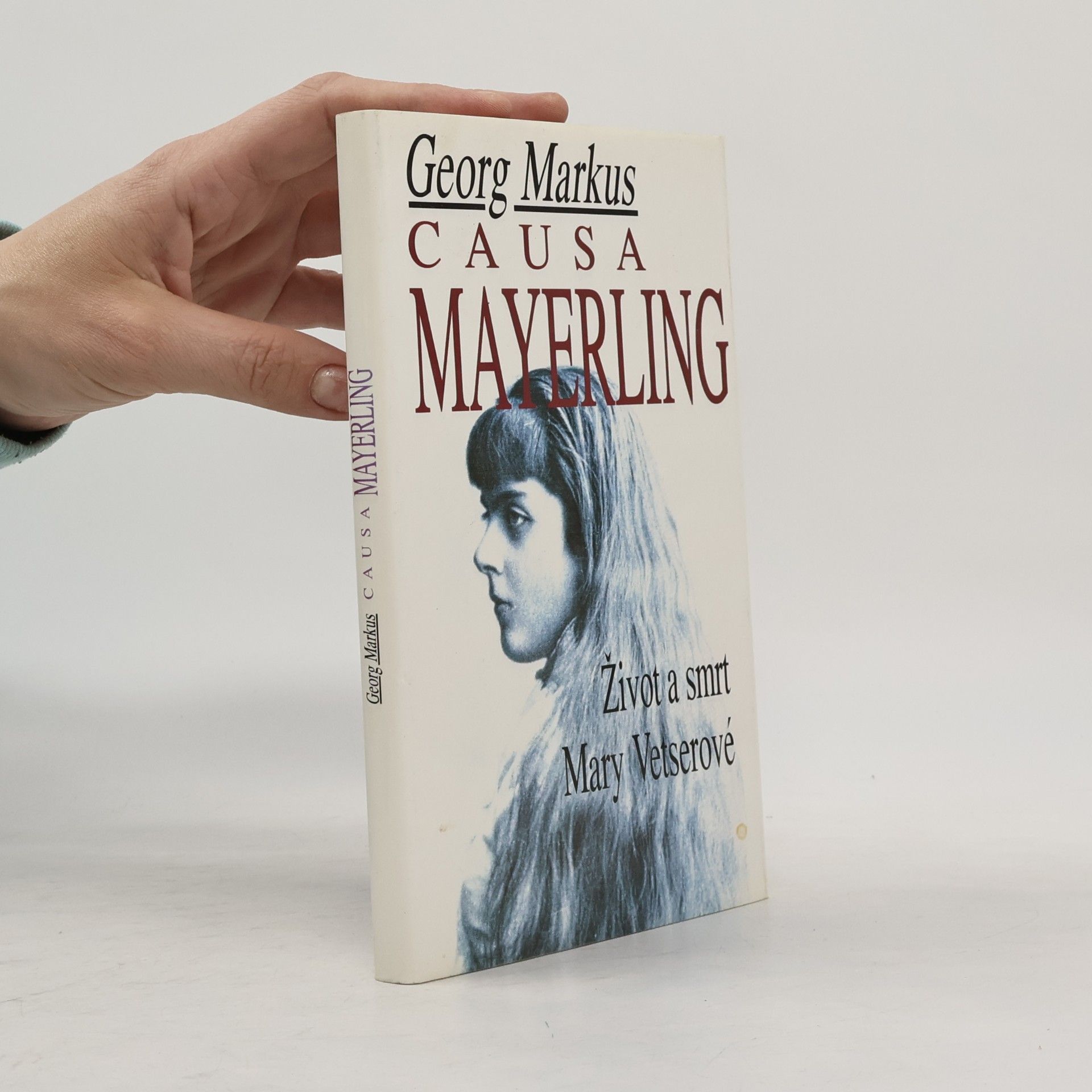 Georg Markus Causa Mayerling. Život a smrt Mary Vetserové