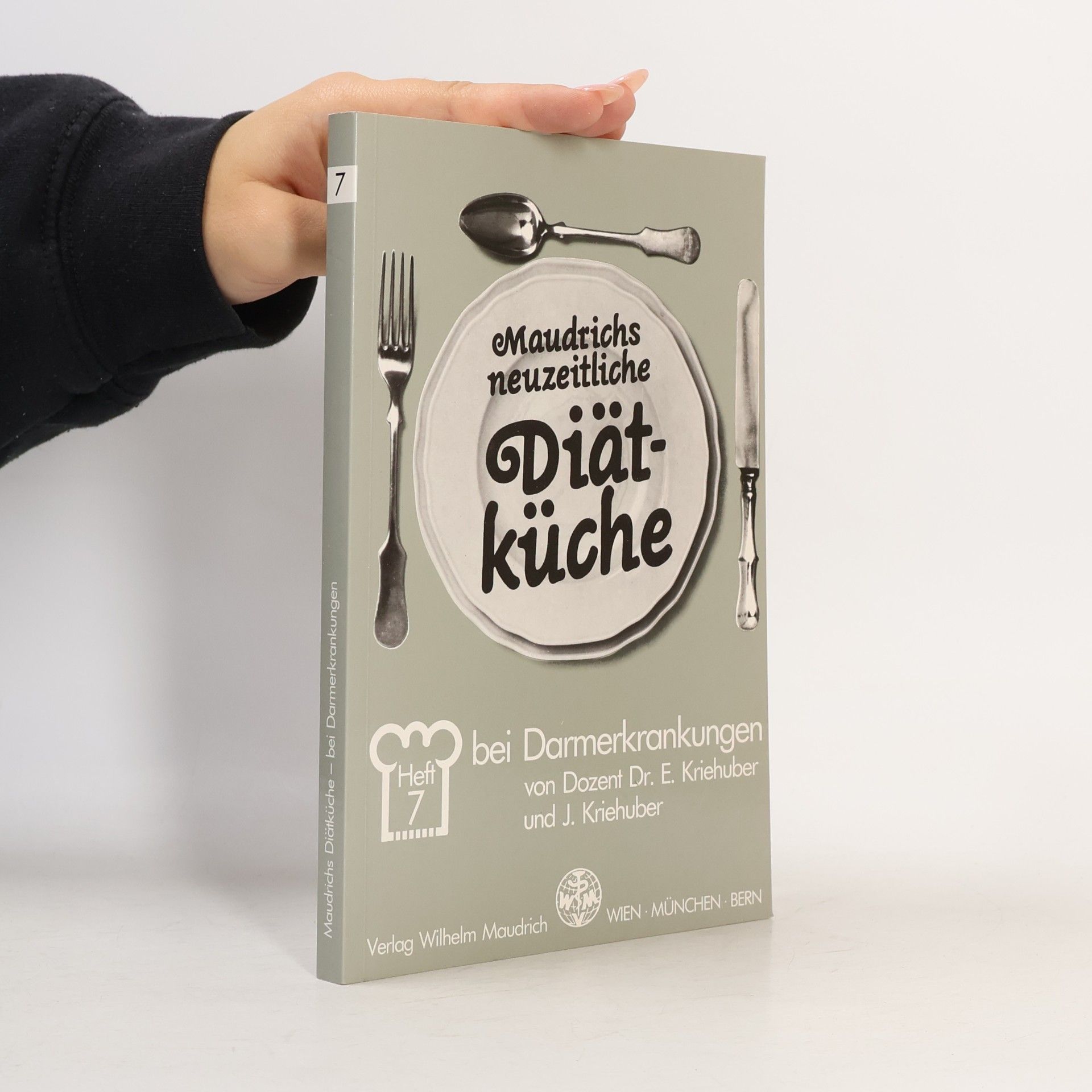 Johanna Kriehuber Maudrichs neuzeitliche Diätküche - 7: Diät bei Darmerkrankungen
