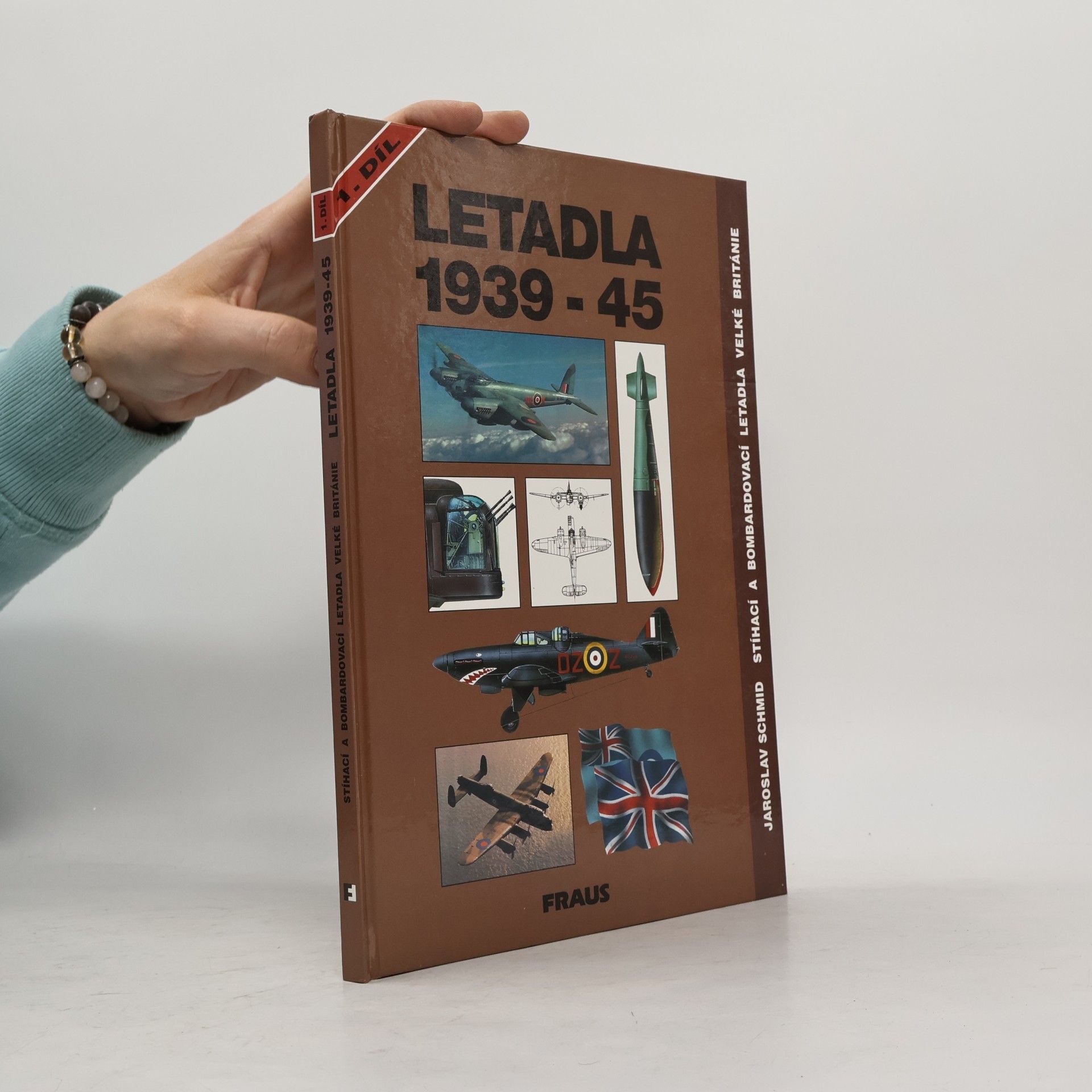 Jaroslav Schmid Letadla 1939-45. Stíhací a bombardovací letadla Velké Británie. 1. díl.