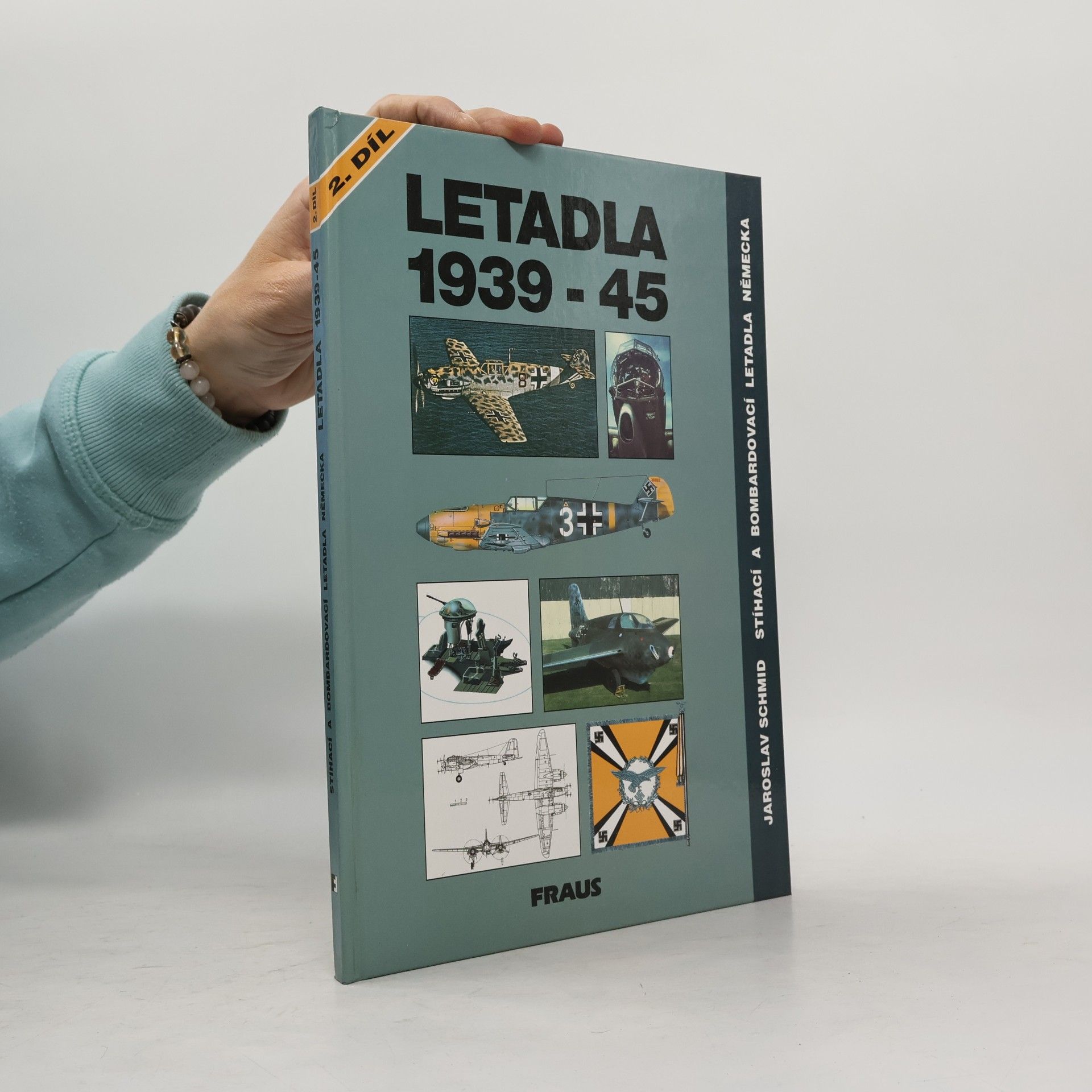 Jaroslav Schmid Letadla 1939-45: Stíhací a bombardovací letadla Německa 2. díl