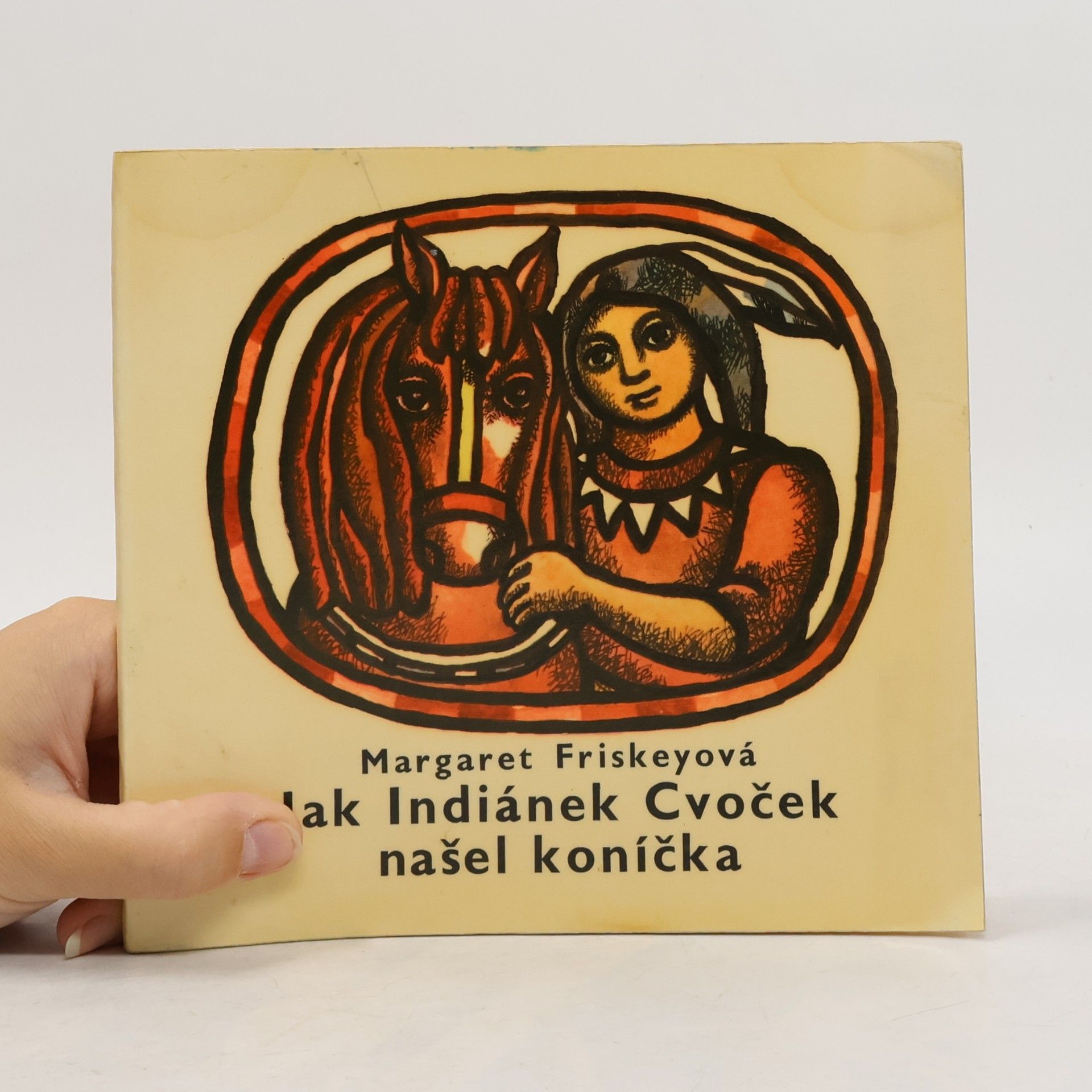 Margaret Friskey Jak Indiánek Cvoček našel koníčka