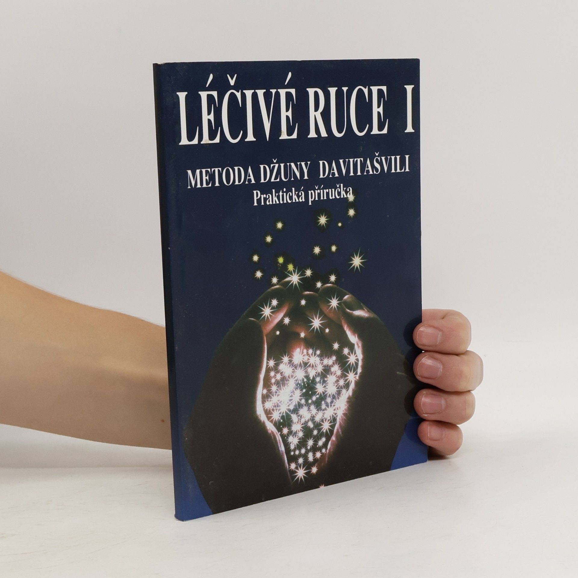 Stuart Gordon Léčivé ruce 1. Úvod do bioenergoterapie. Metoda Džuny Davitašvili