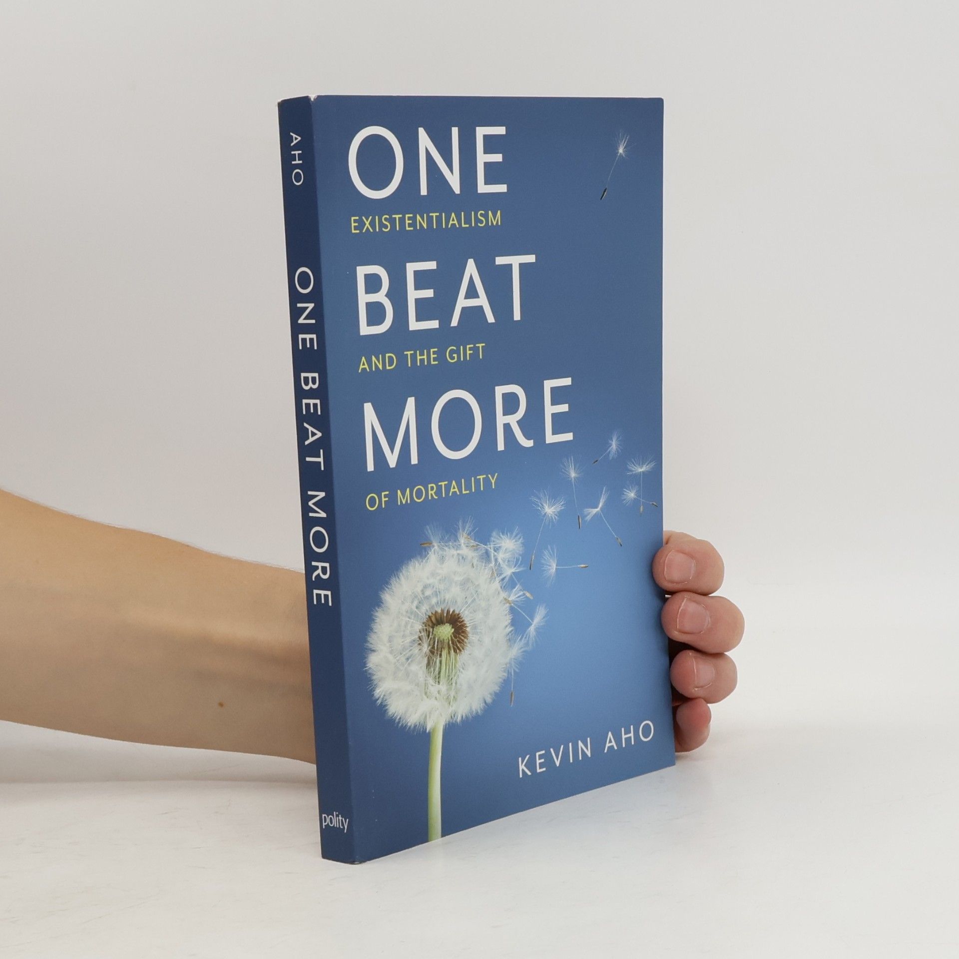 Kevin Aho One Beat More - Existentialism and the Gift of Mortality