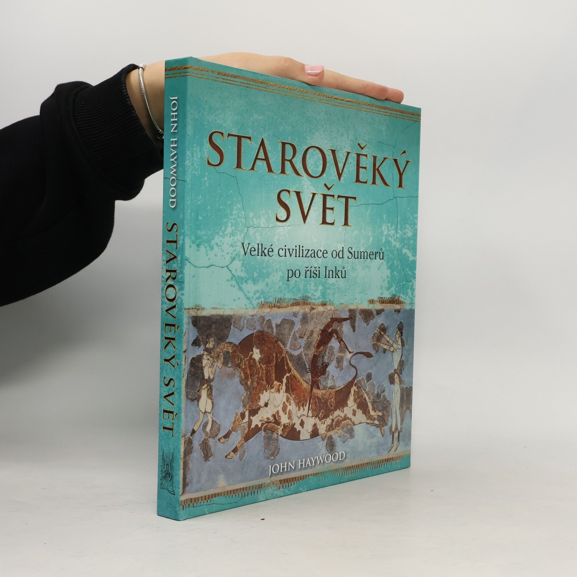 John Haywood Starověký svět: Velké civilizace od Sumerů po říši Inků