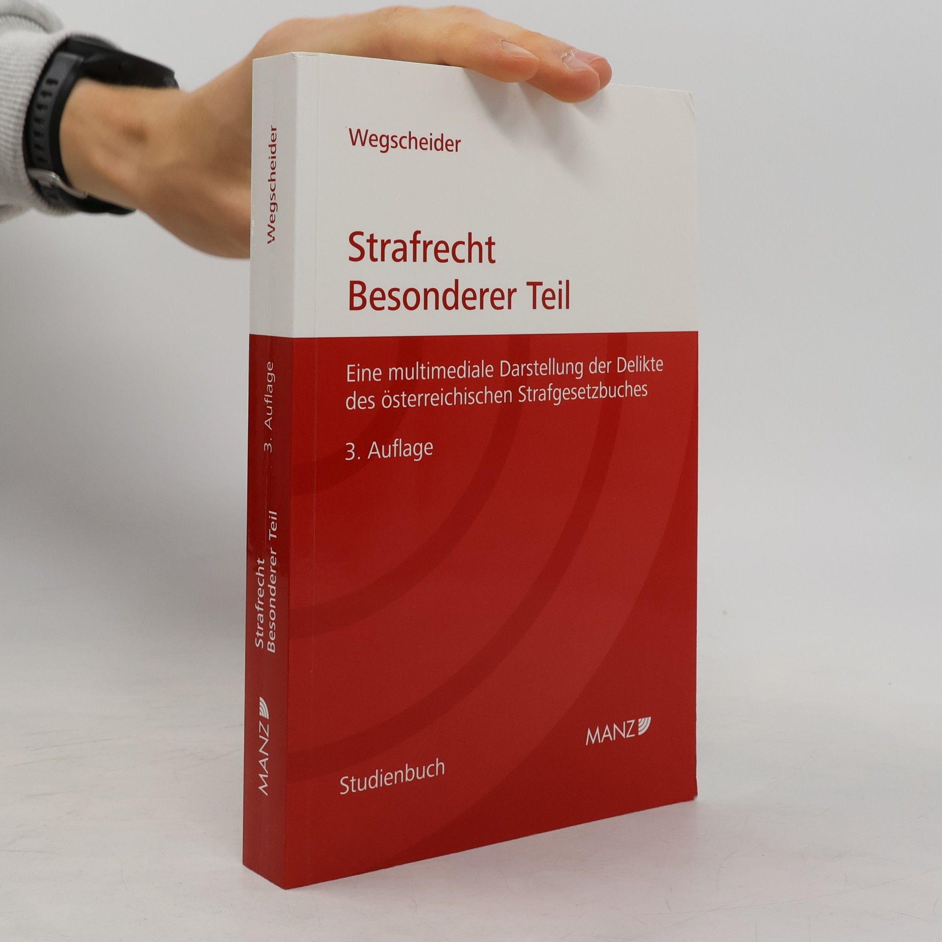 Wegscheider Strafrecht - Besonderer Teil: Eine multimediale Darstellung der Delikte des österreichischen Strafgesetzbuches. Begleitbuch zur CD-ROM - Studienbuch - 3. Auflage