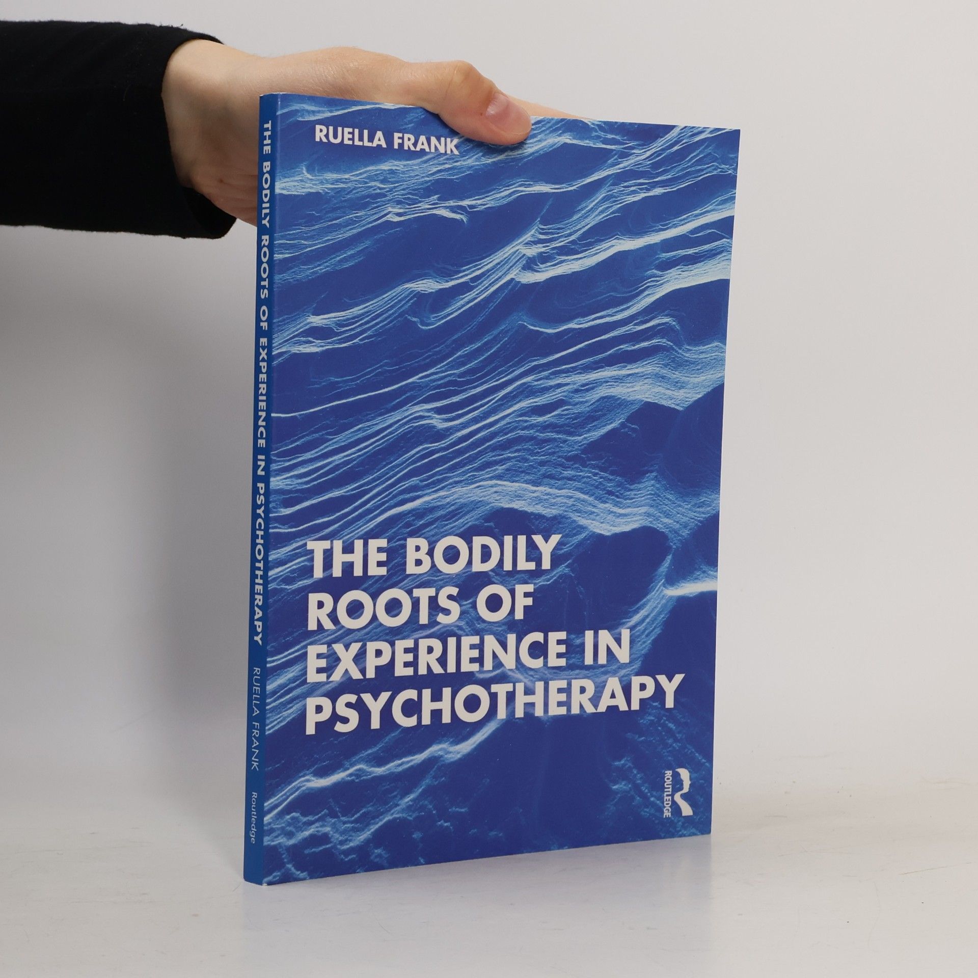 Ruella Frank The Bodily Roots of Experience in Psychotherapy
