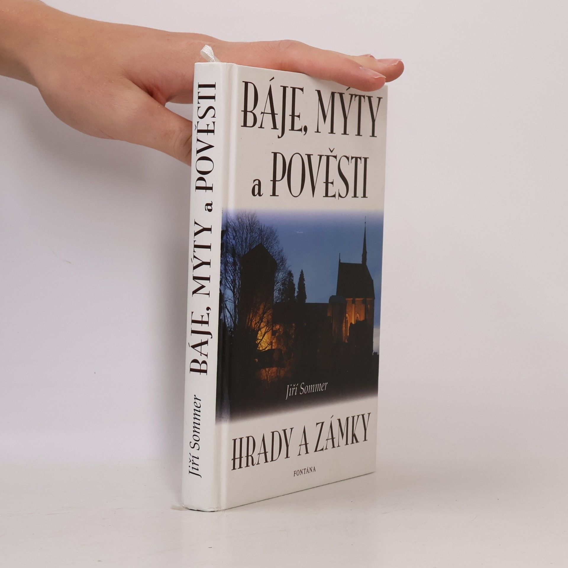 Jiří Sommer Báje, mýty a pověsti. Hrady a zámky