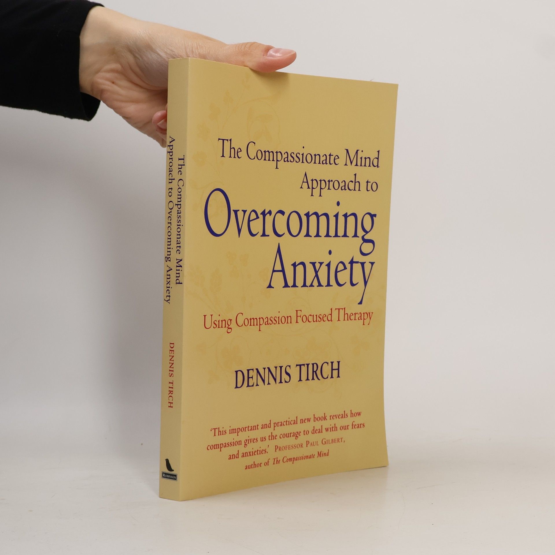 Dennis D. Tirch The Compassionate Mind Approach to Overcoming Anxiety