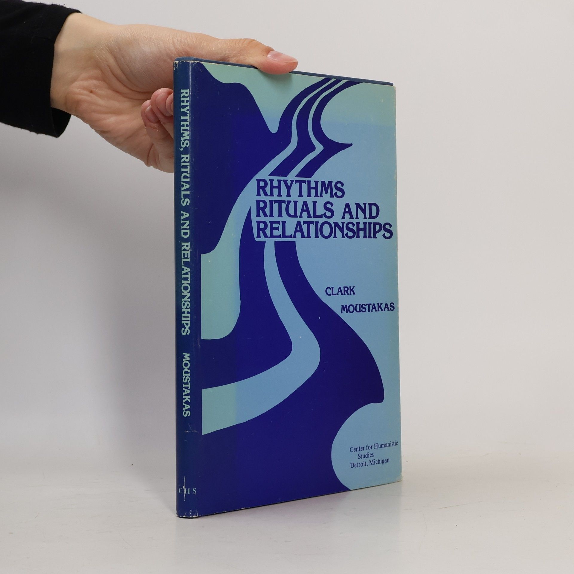 Clark E. Moustakas Rhythms Rituals and Relationships