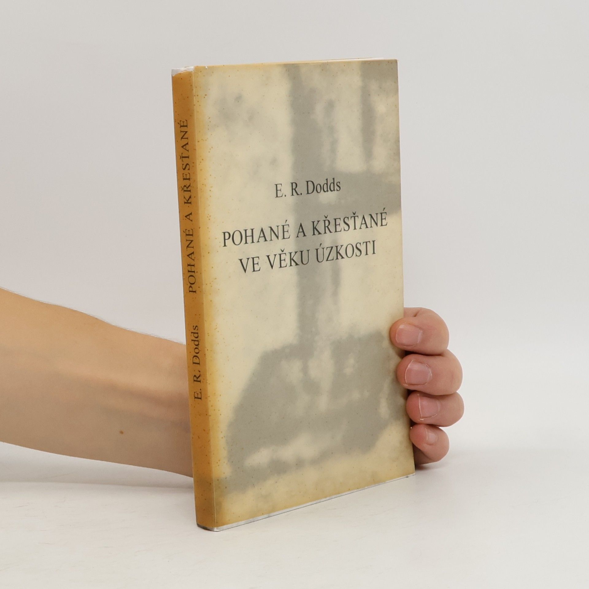 Eric Robertson Dodds Pohané a křesťané ve věku úzkosti: Přednášky přednesené na Queen's University v Belfastu v roce 1963