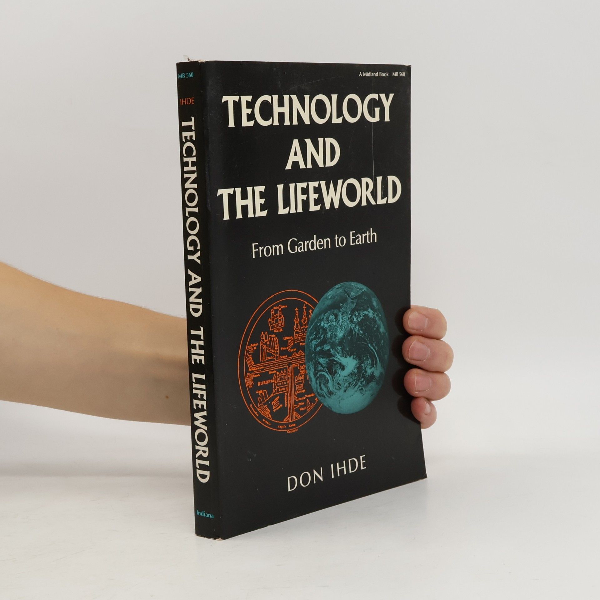Don Ihde Indiana Series in the Philosophy of Technology: Technology and the Lifeworld