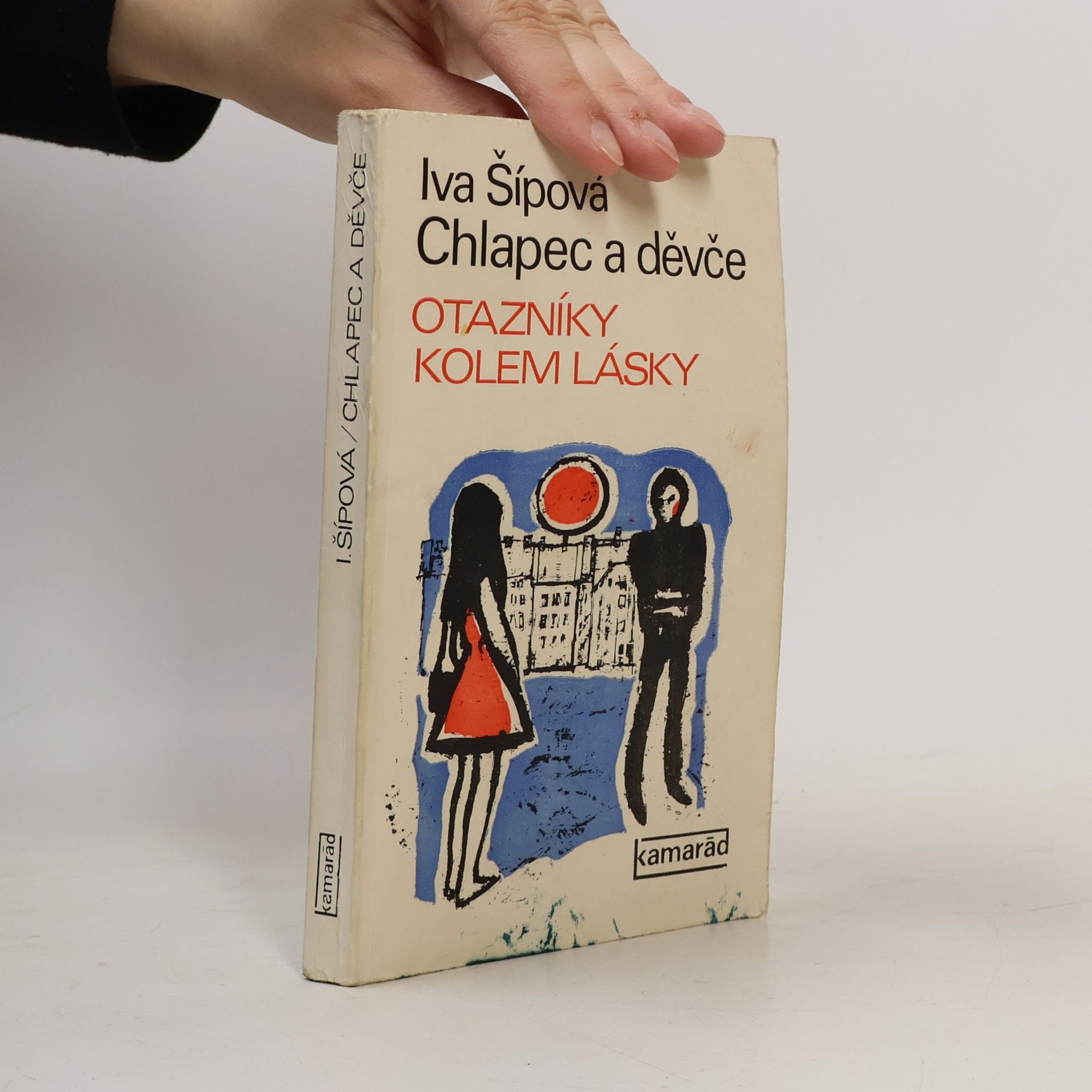 Iva Šípová Chlapec a děvče. Otazníky kolem lásky.
