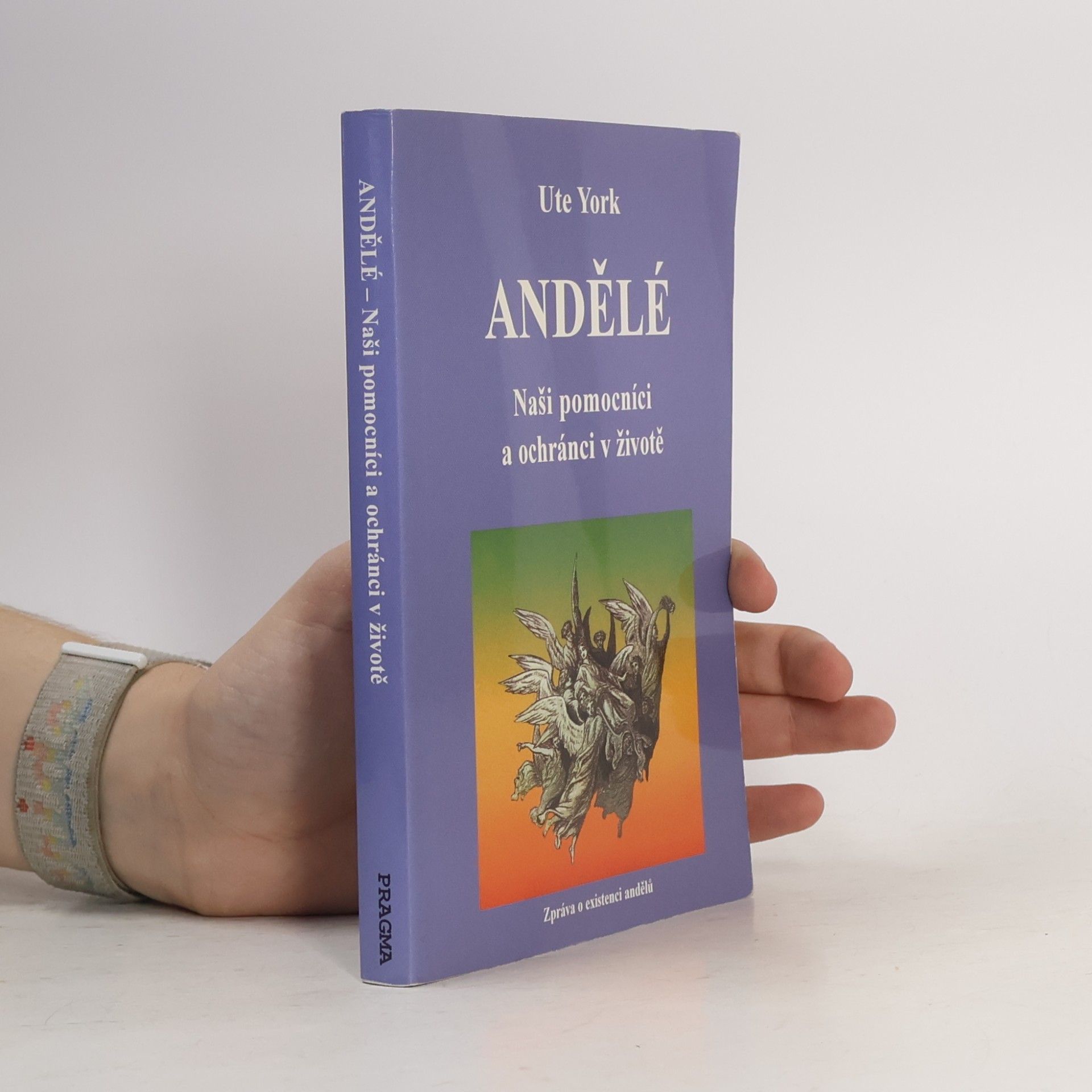 Ivana Kraus Andělé : naši pomocníci a ochránci v životě