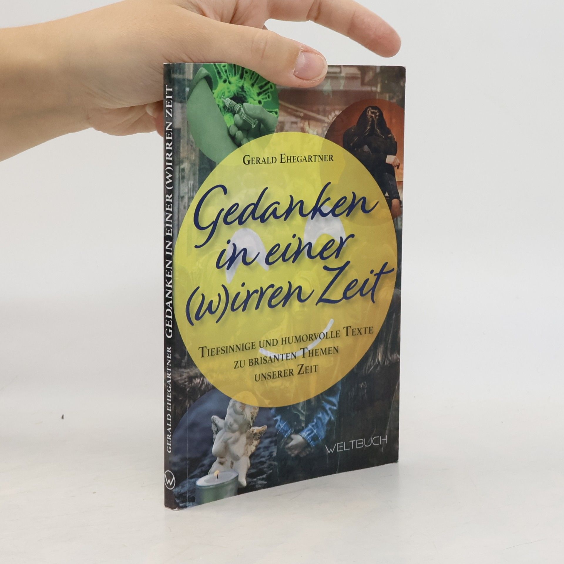 Gerald Ehegartner Gedanken in einer (w)irren Zeit