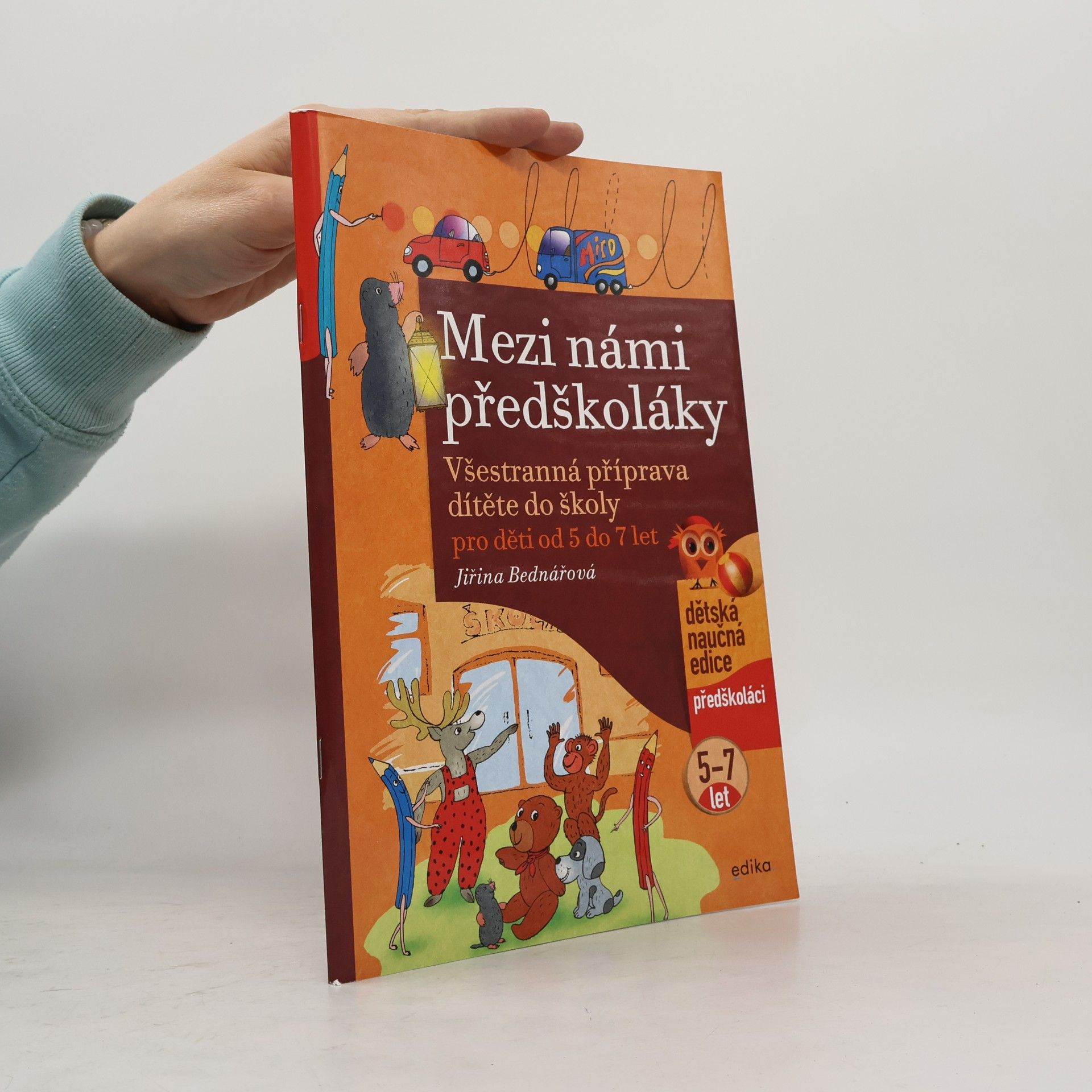Jiřina Bednářová Mezi námi předškoláky. Všestranná příprava dítěte do školy pro děti od 5 do 7 let