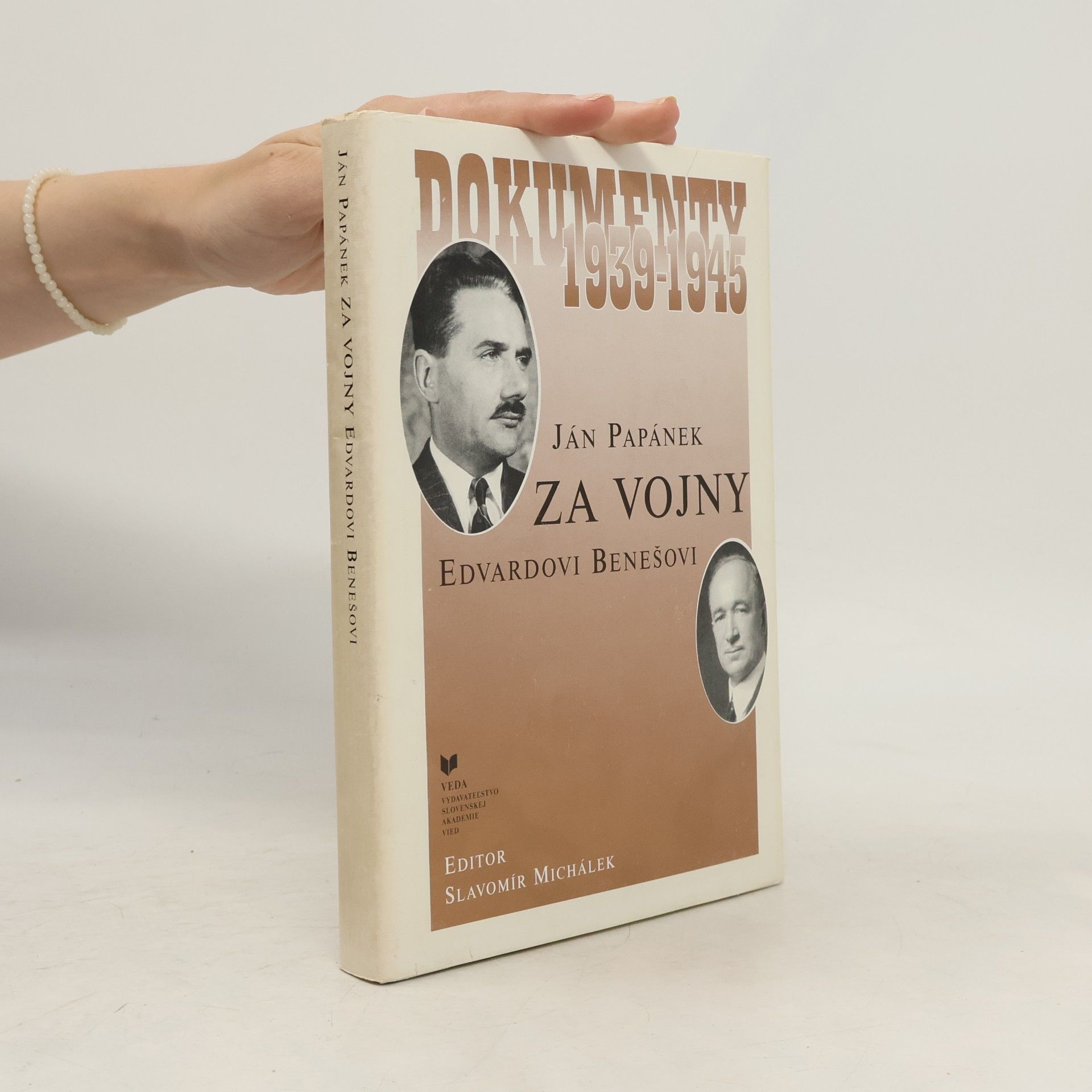 Slavomír Michálek Ján Papánek za vojny Edvardovi Benešovi: Dokumenty 1939-1945