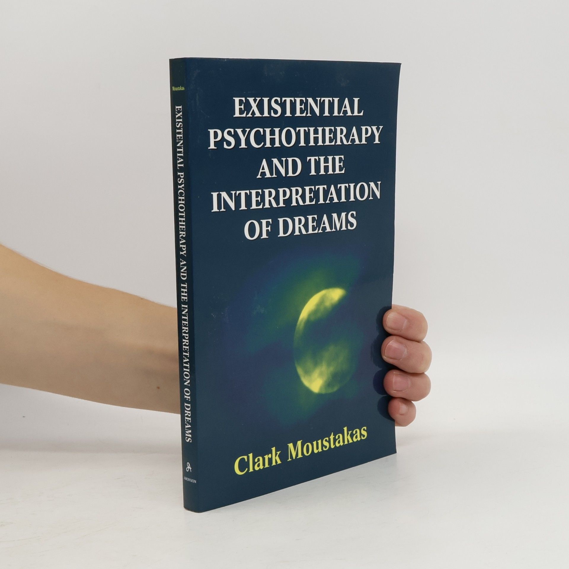 Clark E. Moustakas Existential Psychotherapy and the Interpretation of Dreams
