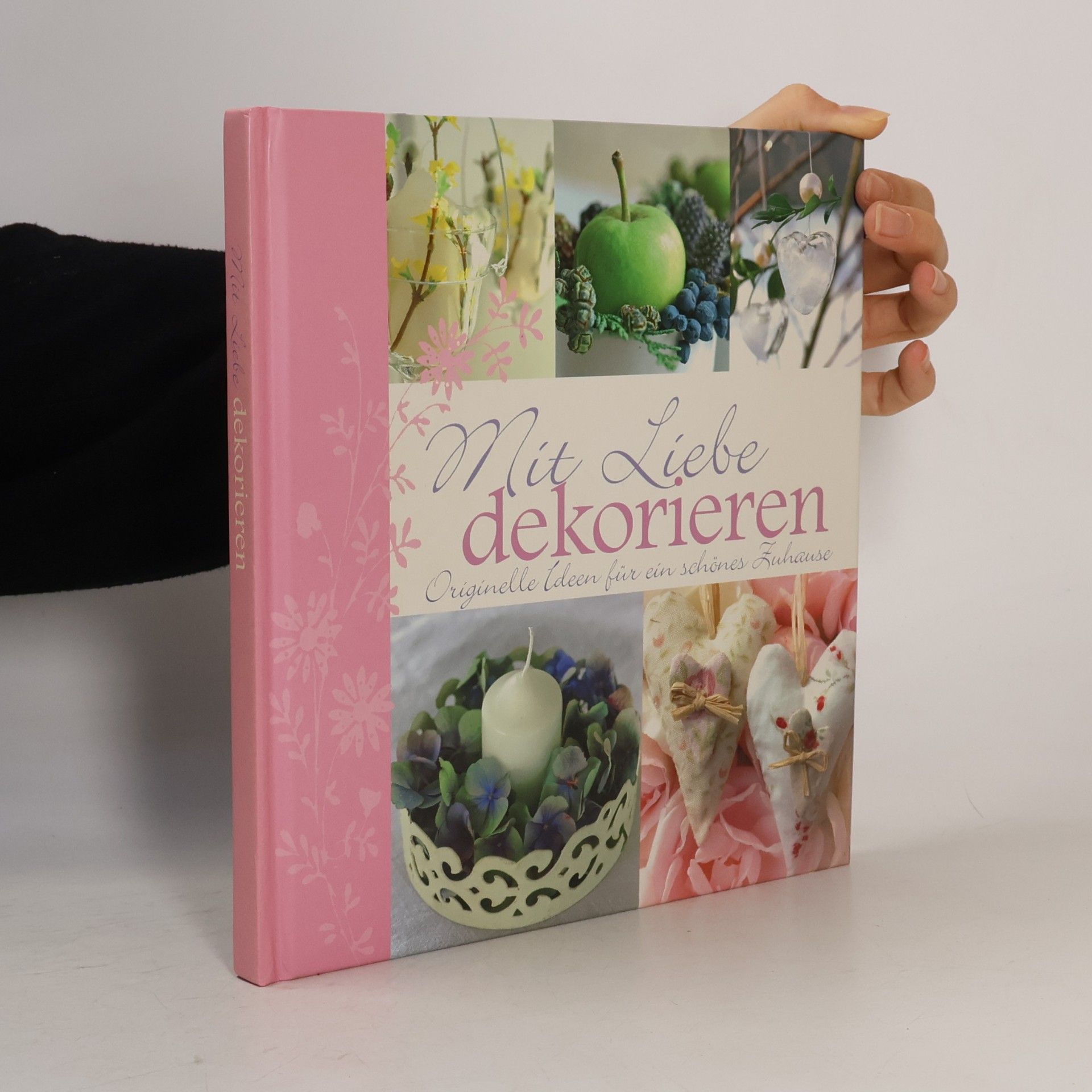 Autorenkollektiv Mit Liebe dekorieren : originelle Ideen für ein schönes Zuhause