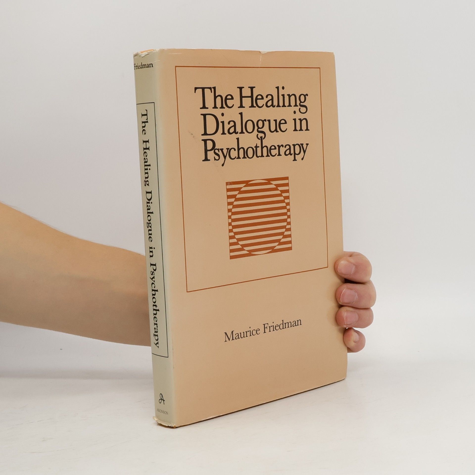 Maurice S. Friedman The Healing Dialogue in Psychotherapy