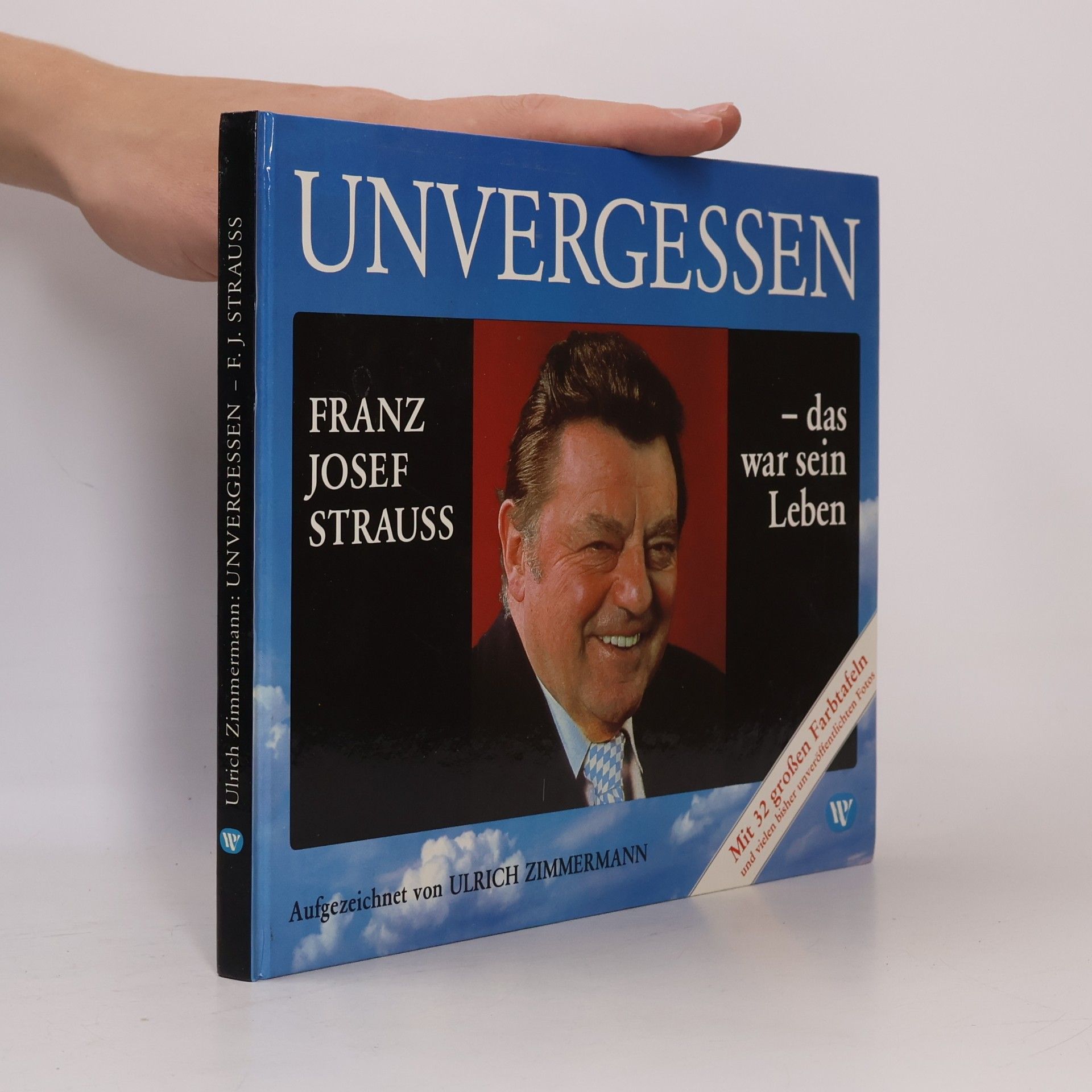 Ulrich Zimmermann Unvergessen. Franz Josef Strauss. Das war sein Leben