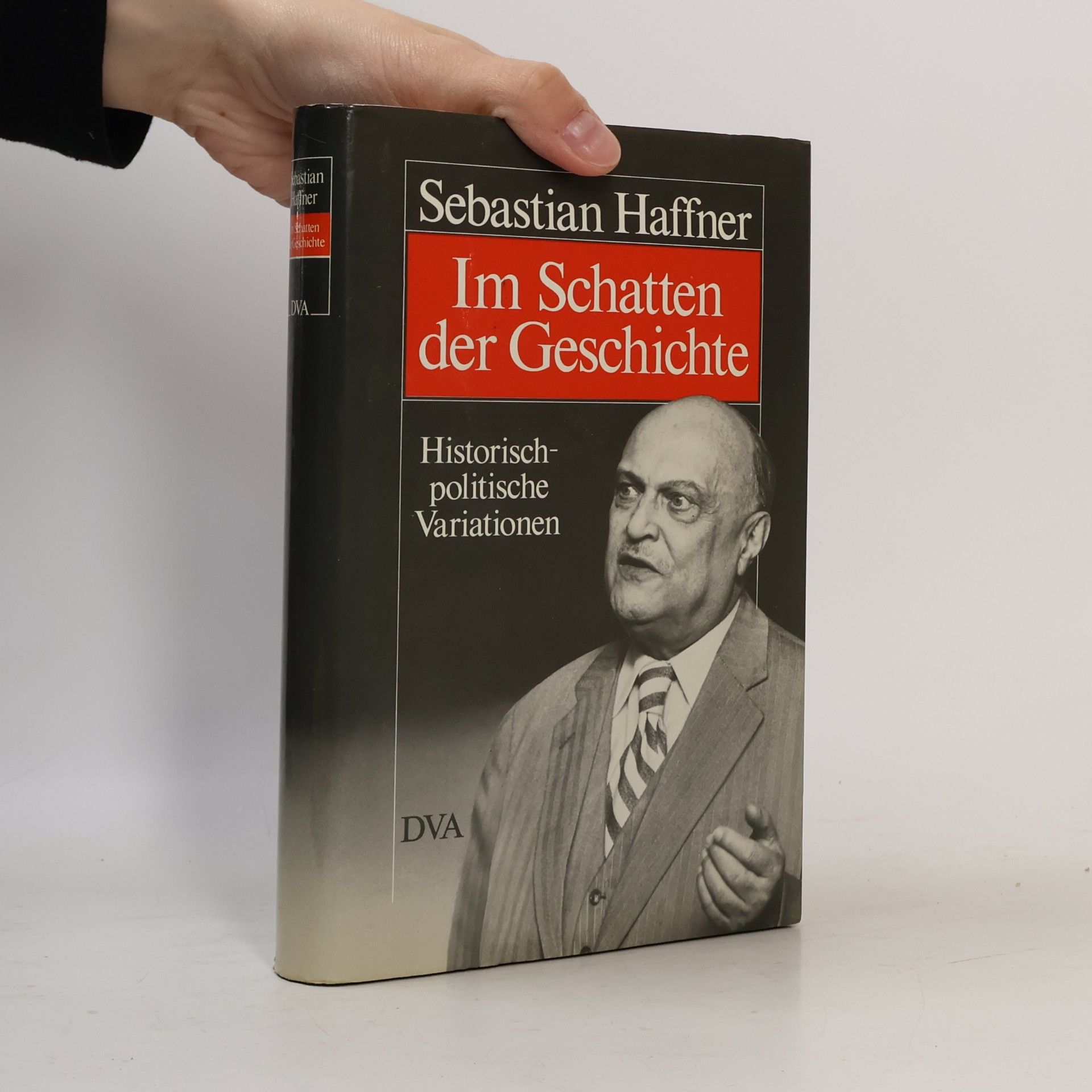 Sebastian Haffner Im Schatten der Geschichte. Historisch-politische Variationen