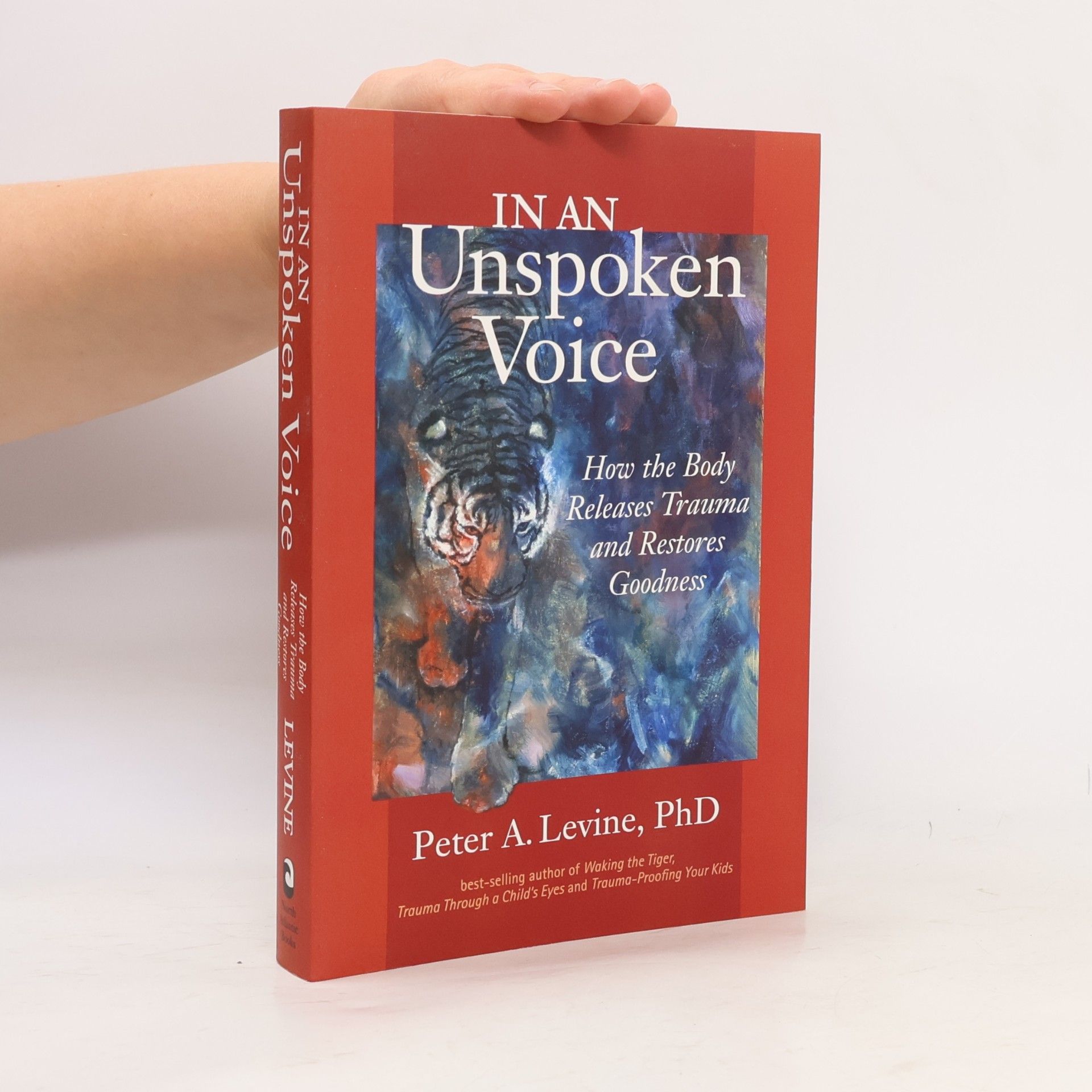 Peter A. Levine In an unspoken voice. How the body releases trauma and restores goodness